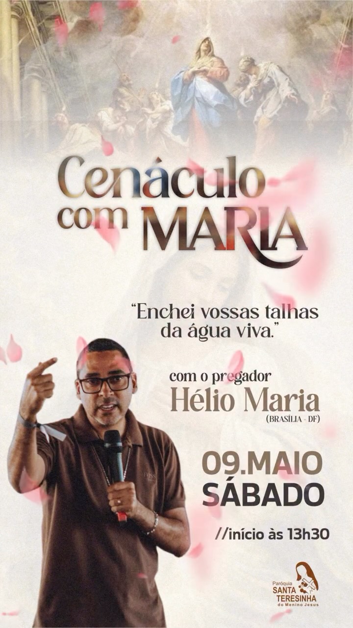 🔥 Cenáculo com Maria 🔥
Um tempo de graça, oração e derramamento do Espírito Santo nos espera!
Assim como no Cenáculo, queremos nos reunir com Nossa Senhora para clamar:
“Enchei vossas talhas da água viva.” 💧
Será uma tarde de profunda experiência com Deus, conduzida pelo pregador Hélio Maria.
📅 09 de maio (sábado)
⏰ Início às 13h30
Venha abrir o seu coração e permitir que Deus realize um novo em sua vida. 💙