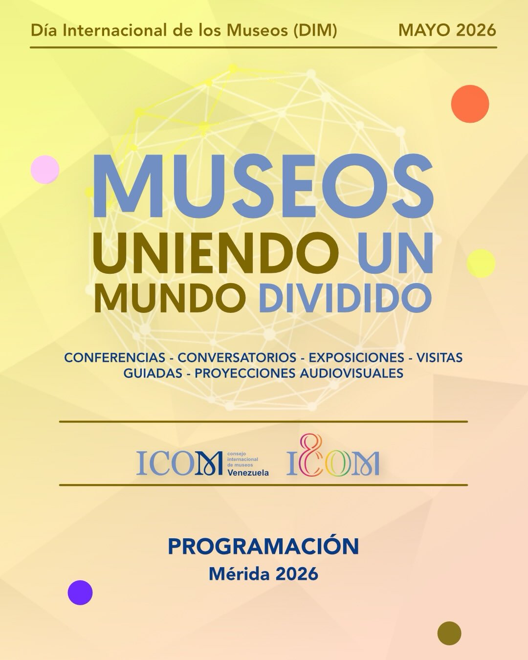 DÍA INTERNACIONAL DE LOS MUSEOS 2026
Mérida – ICOM Venezuela
11 al 19 de mayo
Cada 18 de mayo, el mundo celebra el Día Internacional de los Museos, una fecha promovida por el ICOM para concienciar sobre el papel fundamental de los museos como espacios de intercambio, encuentro y construcción de paz.
En 2026, ICOM Venezuela te invita a vivir esta celebración en Mérida con una programación especial del 11 al 19 de mayo: conversatorios, proyecciones, exposiciones a cielo abierto, inauguraciones, conferencias magistrales, clausuras artísticas y visitas guiadas.
Todas las actividades son gratuitas y están abiertas al público general, con especial atención a la comunidad educativa.
Entre los puntos destacados:
· Proyección de la película Reverón, de Diego Rísquez
· Conversatorio sobre la obra de Armando Reverón
· Exposición a cielo abierto en la Plaza Bolívar de Mérida
· Inauguración de la muestra del artista plástico Toribio Quintero
· Mes de los Artistas Plásticos en la Casa Cultural Juan Hilario Bosset
· Conferencias magistrales del Licenciado Gerardo Cerrada, numismático del Banco Central de Venezuela, con los temas:
«Numismática por la paz»
«Numismática narra el atentado septembrino»
· Clausura de la exposición Abstractos, Videastas y Experimentales con proyección de material audiovisual de alumnos de la ULA
· Visitas guiadas en el Museo de Arte Colonial para el público general y el Preescolar 5 de Julio
Las actividades se realizarán en el Centro histórico de Mérida y en el Municipio Tovar (Museo de Arte de Tovar José Lorenzo Alvarado).
Los museos no son solo vitrinas del pasado: son laboratorios vivos de memoria, identidad y futuro.
Consulta la grilla completa en nuestras historias destacadas o en el link de la bio.
#DíaInternacionalDeLosMuseos
#ICOMVenezuela
#MuseosPorLaPaz
#Numismática