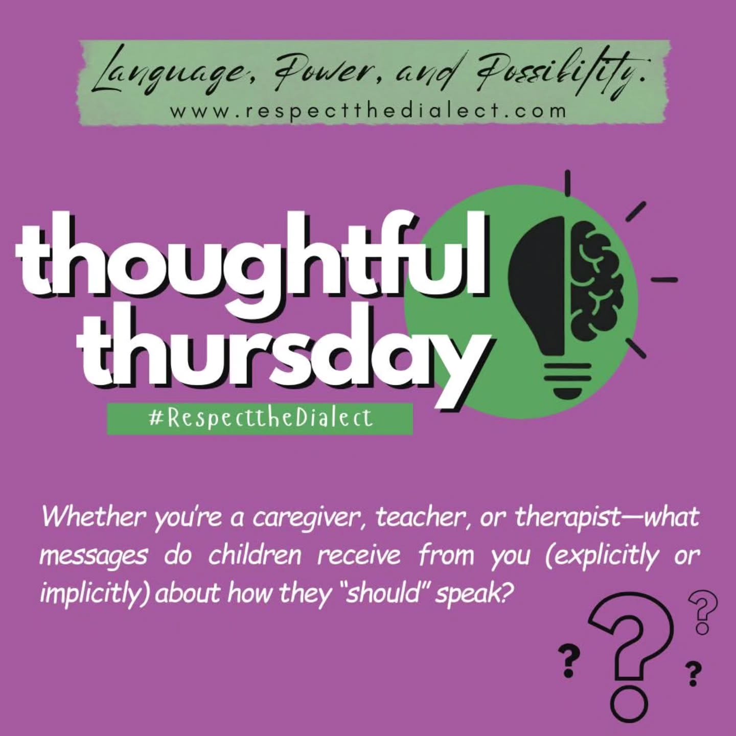 Whether you’re a caregiver, teacher, therapist, coach, or community member—what messages do children receive from you (explicitly or implicitly) about how they “should” speak?
Are they learning that their language varieties and ways of communicating are assets…or obstacles?
Do they feel invited to expand their linguistic repertoire, or pressured to abandon parts of themselves in order to be viewed as intelligent, capable, or “professional”?
Children are constantly receiving feedback about language—even in silence, facial expressions, corrections, praise, discipline, expectations, and opportunities.
The question is not whether we shape children’s relationships with language.
The question is: What are we teaching them to believe about themselves and others through the ways we respond to language?
#ThoughtfulThursday #respectthedialect #linguisticjustice #languagediversity