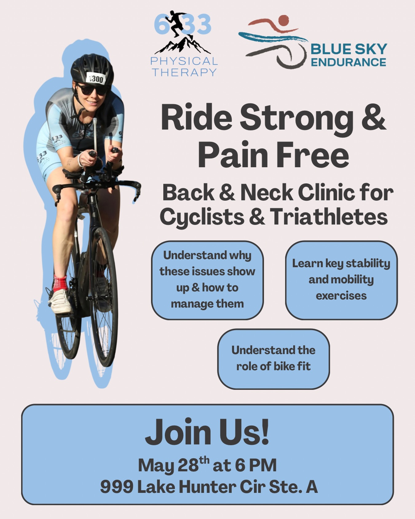 Back and neck pain after rides? You’re not the only one.
We’re hosting a free clinic for cyclists and triathletes breaking down why it happens and what you can do about it. We’ll cover simple stability and mobility work to help you feel better in the saddle, plus hear from Scott Stevens, Bike Mechanic at Blue Sky Endurance, on how bike fit plays a huge role in performance and comfort.
Come learn, move, and leave with a plan to ride stronger and pain free.
🗓️ May 28th at 6pm
📍6:33 Physical Therapy, 999 Lake Hunter Cir. Ste. A