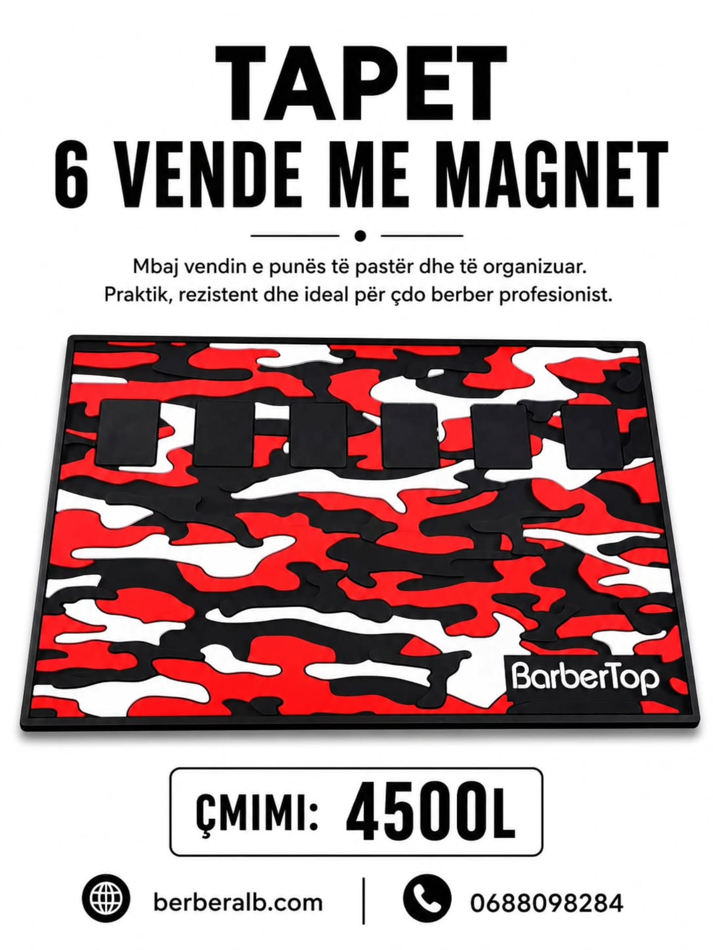 TAPET 6 VENDE ME MAGNET
Organizo veglat e punës me stil dhe praktikë.
Rezistent, kundër rrëshqitjes dhe ideal për çdo berber profesionist.
ÇMIMI: 4500L
berberalb.com
0688098284
#barbershop #berber #tapetberberi #barbertools #berberalb