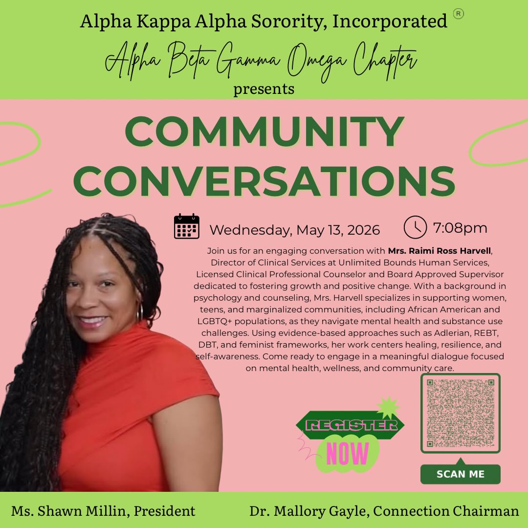 Mental health matters, and healing happens in community. 💚🩷
Join the Alpha Beta Gamma Omega Chapter of Alpha Kappa Alpha Sorority, Incorporated® for our next Community Conversation featuring Mrs. Raimi Ross Harvell, Licensed Clinical Professional Counselor, Board Approved Supervisor, and Director of Clinical Services at Unlimited Bounds Human Services.
Together, we will engage in an honest and meaningful dialogue centered on mental health, wellness, healing, and community care—particularly within communities that are too often underserved and overlooked.
🗓 Wednesday, May 13, 2026
⏰ 7:08 PM
📍 Virtual Event
Register today using the QR code on the flyer.
#ABGO1908 #CommunityConversations #MentalHealthAwareness #BlackMentalHealth #AKA1908 MentalWellness CommunityCare WomenWhoLead
