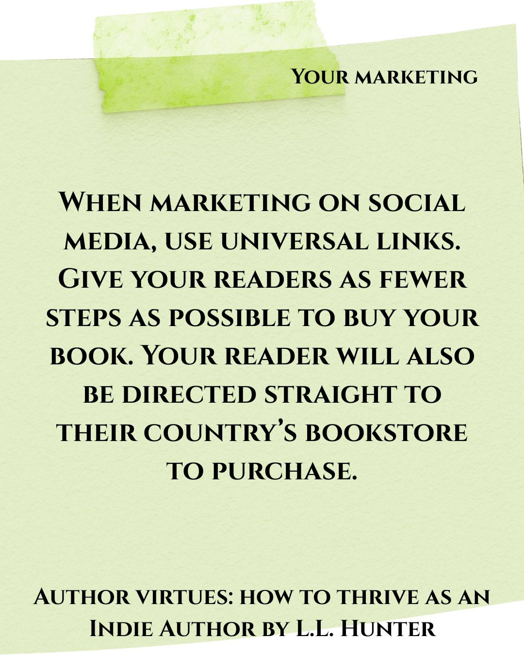 Universal links not only look prettier than a random selection of letters and numbers, but they direct your reader to their country's store so they can easily purchase your book. Make it easier, not harder for your readers!
For more tips and advice for indie authors, read my book, Author Virtues: How to Thrive as an Indie Author. Out May 31st. Preorder it here: https://www.llhunterbooks.com/authorvirtues