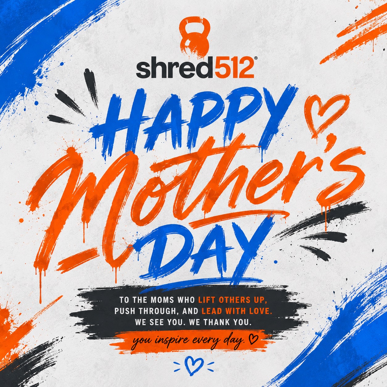 We love being a safe space for the Moms of #budatx to come and #trainhard to get #shredded,
We couldn’t be more thrilled to celebrate this day with the amazing Moms and everyone who supports and loves them. You deserve to have a sanctuary to focus on you, and Shred512 is here to give you that!
With love and admiration
Happy Mother’s Day!
#southaustin #mothersday