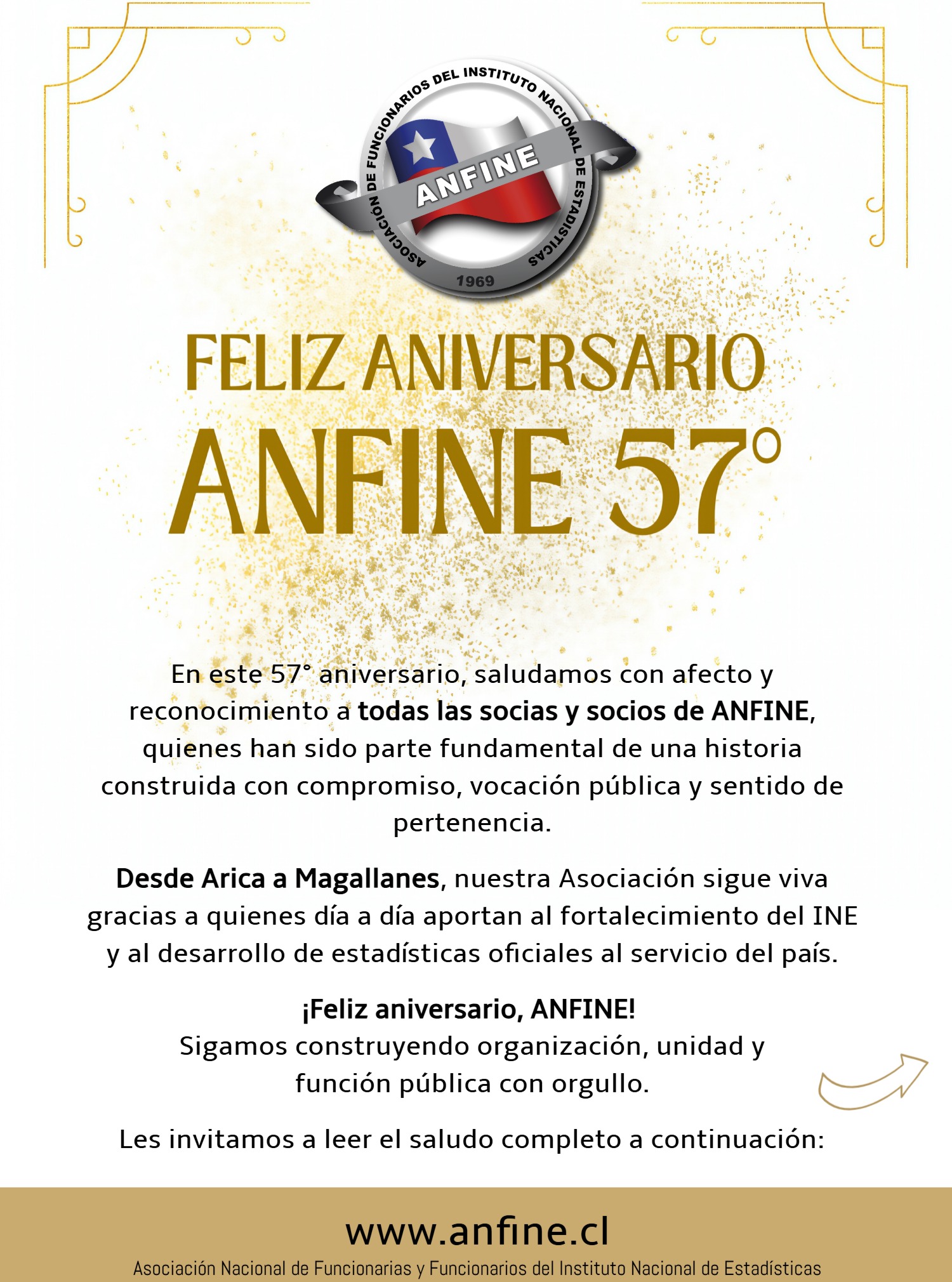 🎉 HOY ESTAMOS DE ANIVERSARIO: ANFINE CUMPLE 57 AÑOS
✨ Celebramos con orgullo un nuevo aniversario de nuestra querida ANFINE, una organización construida con historia, compromiso, unidad y profundo sentido de pertenencia.
📍 Desde Arica a Magallanes, saludamos afectuosamente a todas nuestras socias y socios, quienes día a día aportan al fortalecimiento del INE y al servicio público del país.
💙 Les invitamos a leer el saludo completo del Directorio Nacional en:
🌐 www.anfine.cl
¡Feliz 57° aniversario, ANFINE!
Sigamos construyendo organización, unidad y función pública con orgullo.
#ANFINE #57Aniversario #FuncionPublica #INE #ServicioPublico #UnidadGremial #DeAricaAMagallanes