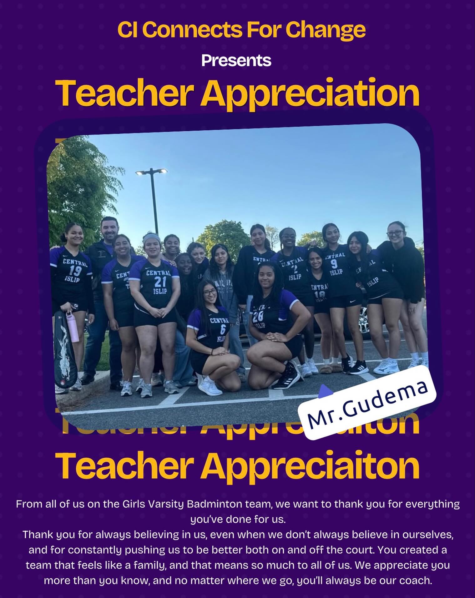 From all of us on the Girls Varsity Badminton team, we want to thank you for everything you’ve done for us.
Thank you for always believing in us, even when we don’t always believe in ourselves, and for constantly pushing us to be better both on and off the court. You created a team that feels like a family, and that means so much to all of us. We appreciate you more than you know, and no matter where we go, you’ll always be our coach.