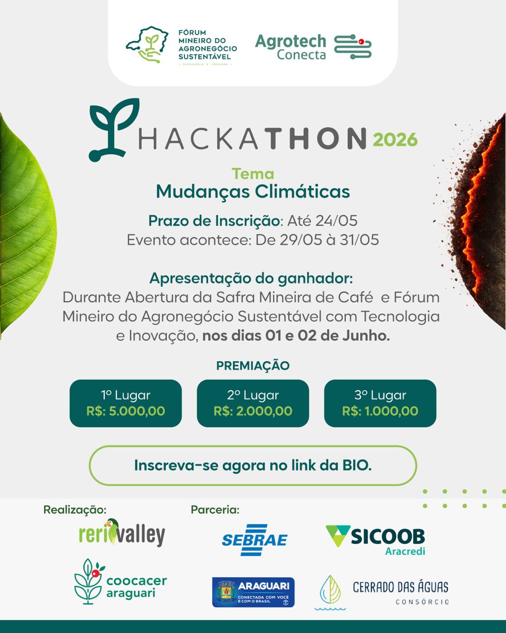 💡🌱 Sua ideia pode ajudar a transformar o futuro do agro.
Estão abertas as inscrições para o Hackathon 2026, uma imersão de inovação voltada ao desenvolvimento de soluções para o tema “Mudanças Climáticas”, conectando tecnologia, sustentabilidade e agronegócio.
📅 Inscrições até: 24/05
📍 Evento: de 29/05 a 31/05
🏆 Premiação:
🥇 1º lugar — R$ 5.000
🥈 2º lugar — R$ 2.000
🥉 3º lugar — R$ 1.000
Os projetos vencedores serão apresentados durante a Abertura da Safra Mineira de Café e o Fórum Mineiro do Agronegócio Sustentável com Tecnologia e Inovação, nos dias 01 e 02 de junho.
Uma realização Coocacer e ReriValley, com parceria de Sebrae, Sicoob Aracredi, Prefeitura de Araguari e Cerrado das Águas.
🚀 Inscreva-se e faça parte das soluções que irão impactar o futuro do agronegócio.
Link na Bio!
#Coocacer #Hackathon2026 #InovacaoNoAgro #MudancasClimaticas #CafeSustentavel