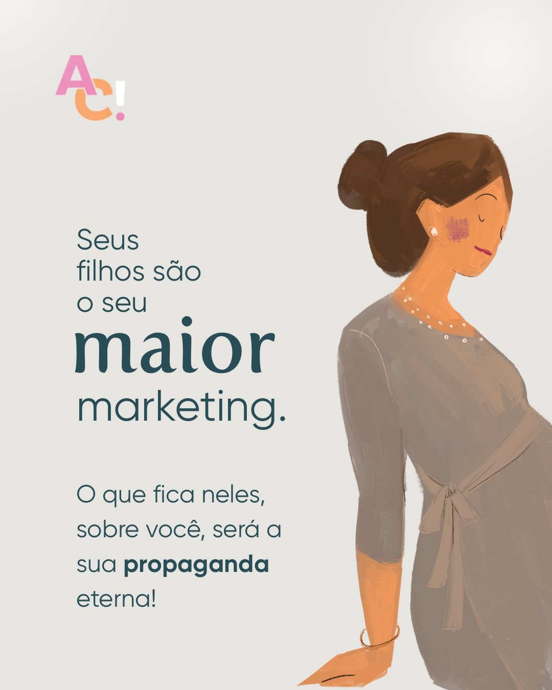Lembre-se de onde está a sua maior marca no mundo!
Invista nela, todos os dias.
🧡 Com tempo de qualidade -
e menos culpa sobre o número de horas.
🧡 Através da escuta passiva, que é diferente da ativa.
Aquela que realmente ouve e acolhe.
🧡 Pela amorosidade diária com seus filhos e,
acima de tudo, com quem você é enquanto mãe e mulher.
Feliz dia das mães! 💐
