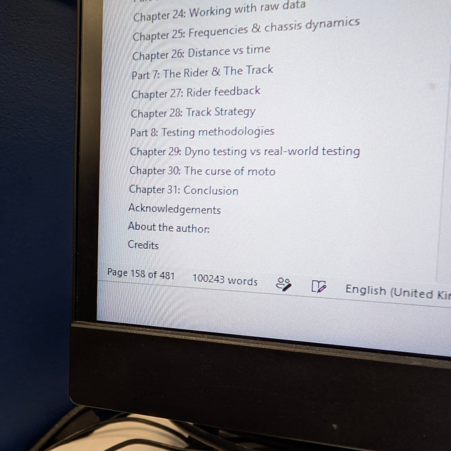 A quick update for everyone who has already ordered.
Editing is taking longer than I planned. The honest reason is that every time I go back through a chapter, there's more to add — more detail, more precision, more refinement in the language. This is a technical book and it has to be right.
The word count just passed 100,000. The page count is at 481. That's not a number I set out to hit — it's just what happens when you refuse to leave anything half-explained.
I'm targeting June. I'll keep you updated as that gets closer.
To everyone who has already placed an order — thank you. Your patience and support genuinely means a lot, and I'm determined to make sure the book is worth the wait.
If you haven't ordered yet, the link is in bio. £95.
#datadrivendescents #engineeringspeed