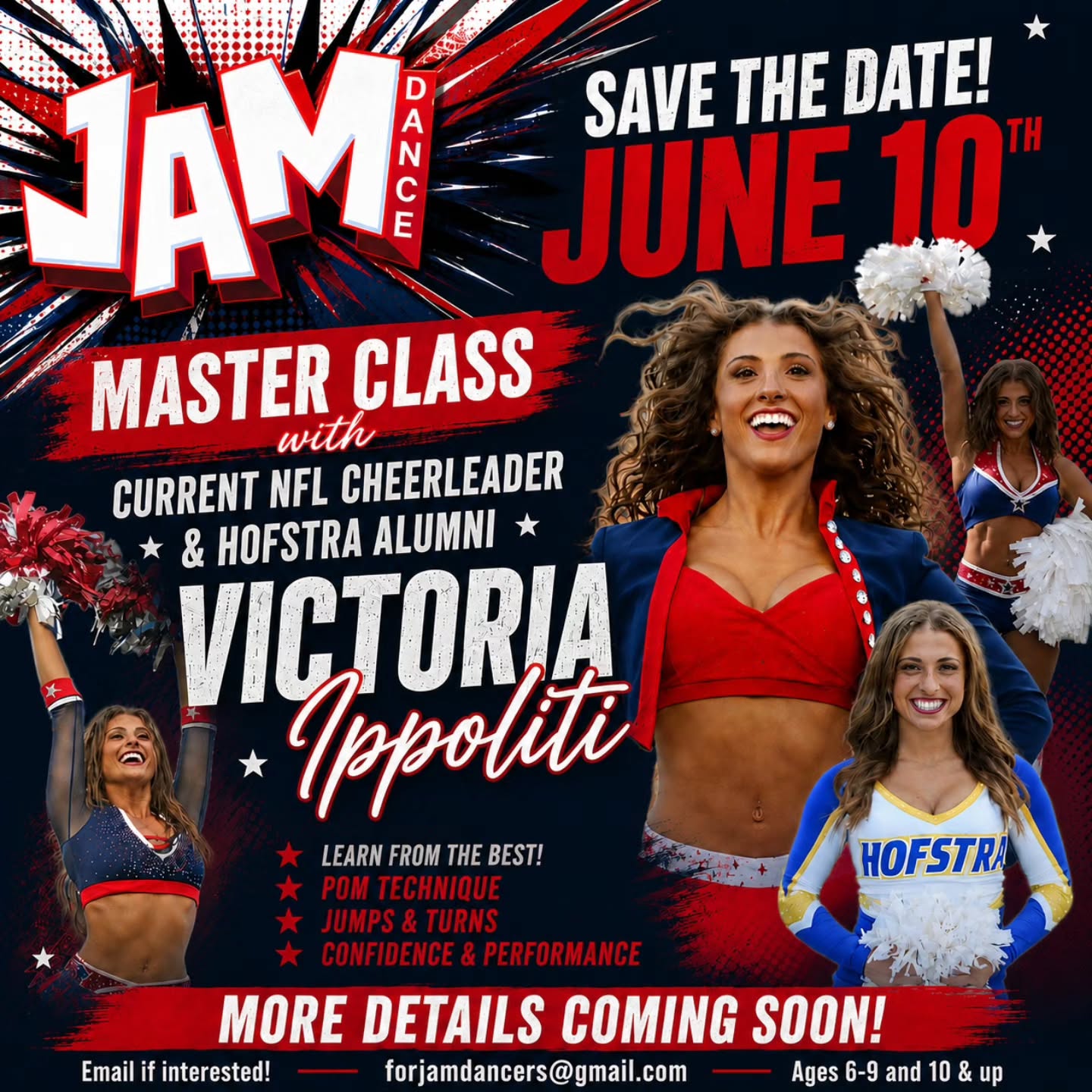 ✨ BIG NEWS✨
SAVE THE DATE — JUNE 10TH! ❤️🤍🖤
We are SO excited to welcome NFL Cheerleader & Hofstra Alumni Victoria Ippoliti to JAM for an incredible Master Class! 🔥
Dancers will work on:
⭐ Pom Technique
⭐ Jumps & Turns
⭐ Confidence & Performance
This is going to be such a fun, high-energy experience and an amazing opportunity for our dancers to learn from a professional cheerleader! 🙌
Ages 6–9 & 10 and up
Email if interested: forjamdancers@gmail.com
More details coming soon… 👀✨