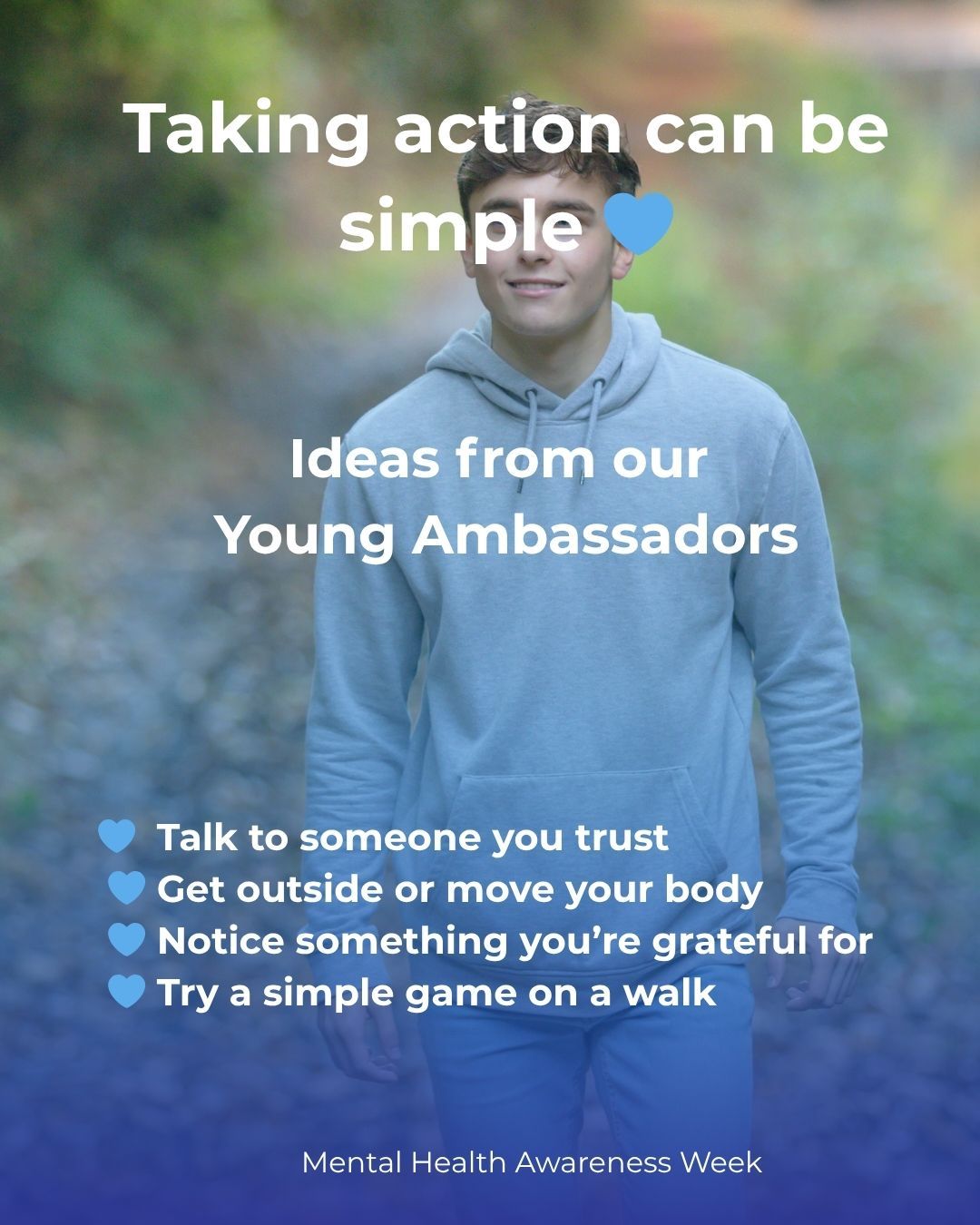 This year’s theme is Take Action.
And whilst awareness matters, real change often comes from the small things we do day to day.
Our Young Ambassadors shared some simple ways they support their mental health — nothing big or complicated, just real things that help.
One idea we loved:
On a walk with friends, pick a letter and take turns spotting things around you that begin with it.
It might sound simple, but it brings you into the moment, creates connection, and gives your mind a break.
Other small actions could be:
💙 Getting outside for some fresh air
💙 Doing something you enjoy
💙 Talking to someone you trust
💙 Taking a moment to reflect or notice what you’re grateful for
Taking action doesn’t have to be big.
And whatever things feel like right now:
You don’t have to do this alone.
#mentalhealthawarenessweek
