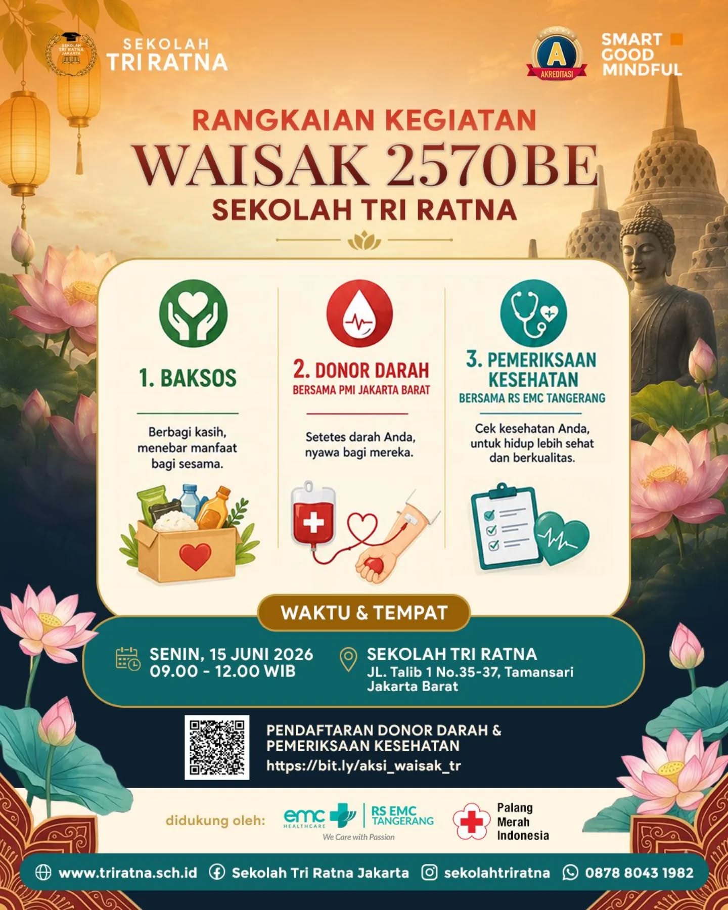 Dalam rangka memperingati Waisak 2570BE/2026, Sekolah Tri Ratna mengajak seluruh warga sekolah dan masyarakat untuk bersama-sama menumbuhkan semangat kepedulian dan cinta kasih melalui rangkaian kegiatan sosial.
Mari hadir dan ikut berpartisipasi dalam kegiatan:
𩸠Donor Darah
š Bakti Sosial
𩺠Pemeriksaan Kesehatan
šļø Senin, 15 Juni 2026
ā° 09.00 - 12.00 WIB
š Sekolah Tri Ratna
Jl. Talib 1 No.35-37, Krukut, Tamansari, Jakarta Barat
Pendaftaran Donor Darah & Pemeriksaan Kesehatan:
š https://bit.ly/aksi_waisak_tr
āļø +62878-8043-1982
Kegiatan ini didukung oleh RS EMC Tangerang dan Palang Merah Indonesia.
SMART ⢠GOOD ⢠MINDFUL
#sekolahjakarta #sekolahbuddhajakarta #sekolahtriratnaĀ #sekolahjakartabaratĀ #mindfulschool