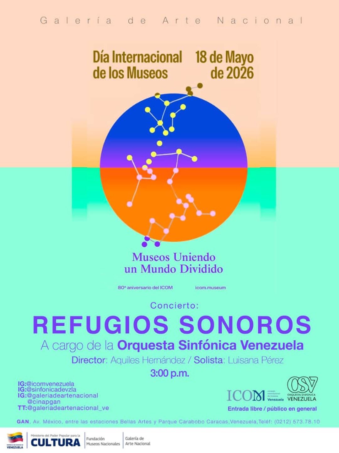 🎨 ¡Celebramos el Día Internacional de los Museos en la GAN! 🎶
El próximo 18 de mayo de 2026, la Galería de Arte Nacional te invita a vivir una experiencia única por el Día Internacional de los Museos, bajo el lema “Museos uniendo un mundo dividido”.
🎻 Concierto:
“REFUGIOS SONOROS”
🎵 Orquesta Sinfónica Venezuela
🎼 Director: Aquiles Hernández
🎤 Solista: Luisana Pérez
🕒 3:00 p.m.
📍 Lugar: GAN – Av. México, entre estaciones Bellas Artes y Parque Carabobo, Caracas.
📞 Teléf.: (0212) 573.78.10
🎟️ Entrada libre
#DíaInternacionalDeLosMuseos #GAN #OrquestaSinfónicaVenezuela #MuseosUniendoUnMundoDividido