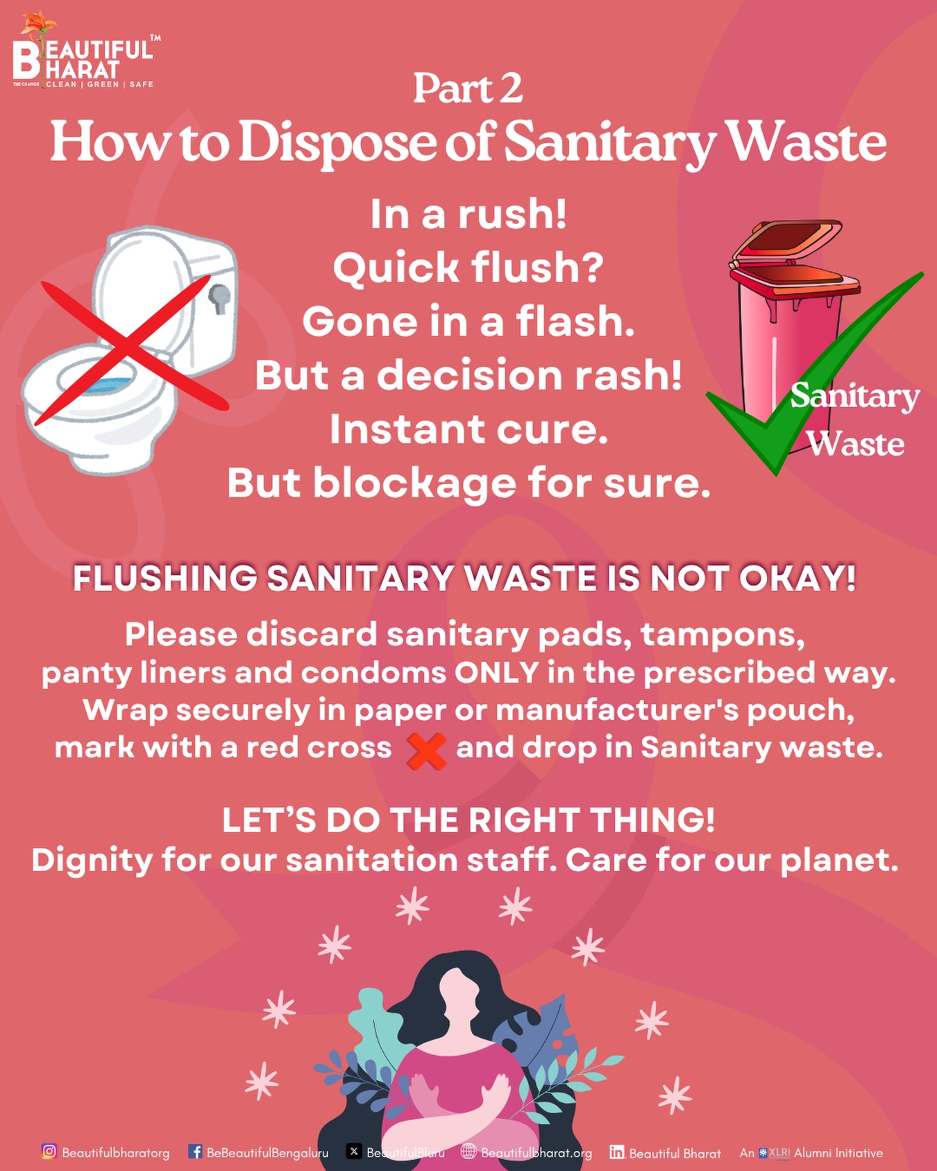 What’s the fastest way to get rid of sanitary waste? Flushing it down the toilet seems to be a common practice, but it’s definitely not a good one.
Out of sight in this case may be temporarily out of mind, but all those plastic sheets from sanitary napkins or panty liners don’t just vanish. Being non-biodegradable, they flow down the pipes till they get stuck somewhere further down and that’s it! Then begin issues of leakage, pipe burst and stinks, often involving huge amounts of repair work, expense, time and effort. What is also unfortunate is that it impacts other residents who may themselves be scrupulous about reducing their waste and discarding it correctly.
As they say, prevention is the best. So here’s our poster with a reminder of the prescribed way to discard any kind of sanitary waste - wrap in newspaper, put it in the Sanitary waste category (and with a red cross ❌ if you have only Wet, Dry collection).
Let’s do the right thing! So that our waste does not continue to haunt someone else after it leaves our homes.
#SustainableHygiene #DontFlushIt #DoItRight #DisposeResponsibly #BeautifulBharat