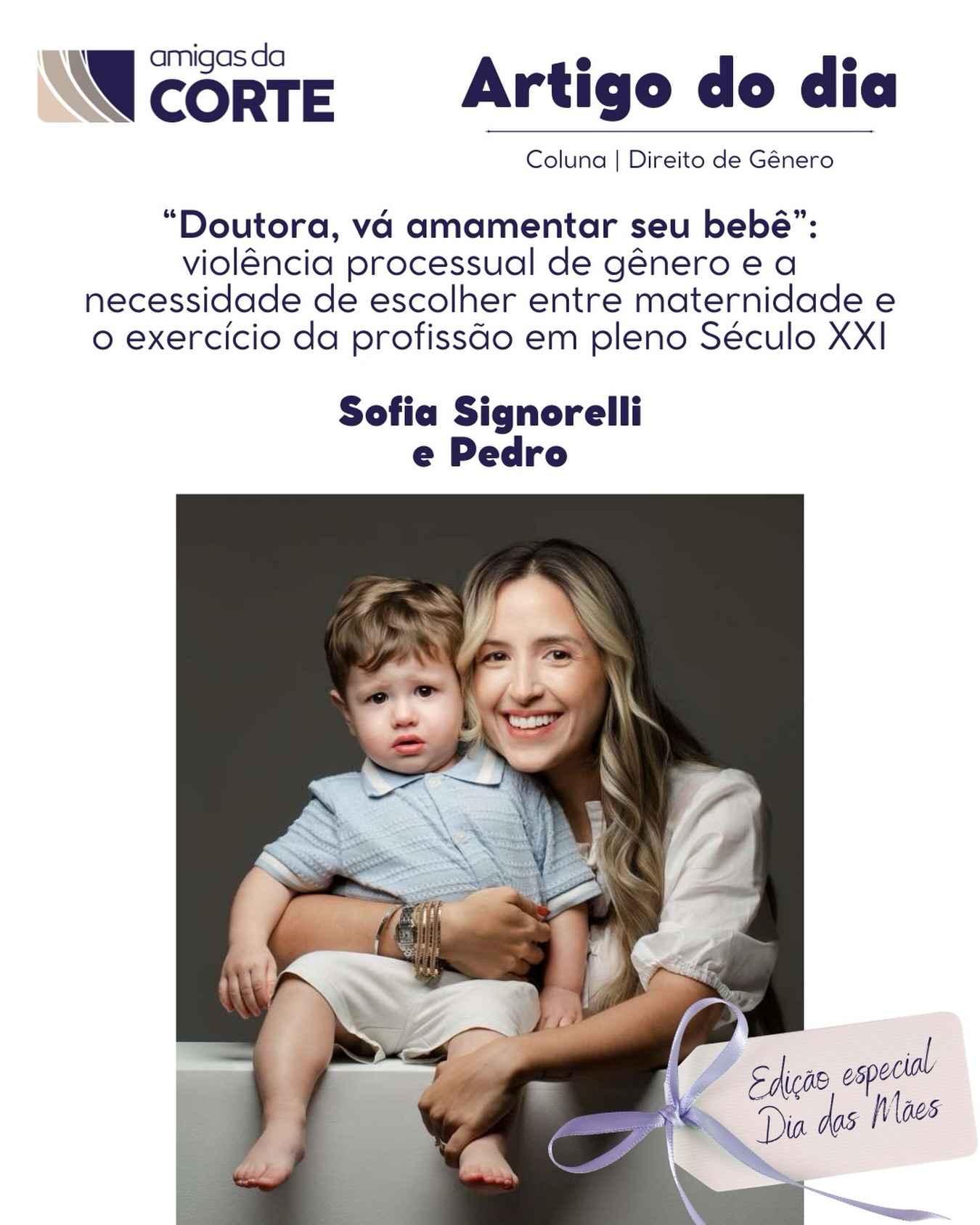 Neste Dia das Mães, o Amigas da Corte compartilha o artigo de Sofia Monteiro Signorelli, mãe do Pedro, sobre os desafios, ainda tão presentes, de conciliar maternidade e exercício da advocacia.
No texto, Sofia relata episódio vivido durante sustentação oral realizada poucos meses após o nascimento do filho, quando ouviu, em plena sessão de julgamento, que faria “melhor uso do seu tempo amamentando o bebê”. A partir dessa experiência, o artigo discute violência processual de gênero, maternidade, prerrogativas da advocacia e a necessidade de um sistema de Justiça que compreenda que ser mãe e ser profissional não são papéis incompatíveis.
Entre tribunais, audiências, prazos, sustentações orais e noites sem dormir, existem mulheres que seguem exercendo a profissão com excelência sem abrir mão da maternidade, e que não devem ser colocadas diante da falsa escolha entre uma coisa e outra.
A melhor homenagem que se pode prestar a uma mãe não é apenas celebrar sua existência, mas garantir que ela tenha voz, espaço e respeito para exercer plenamente todos os seus papéis. É o que o Amigas da Corte deseja a todas as mães!
Confira a íntegra no site! Link na bio.