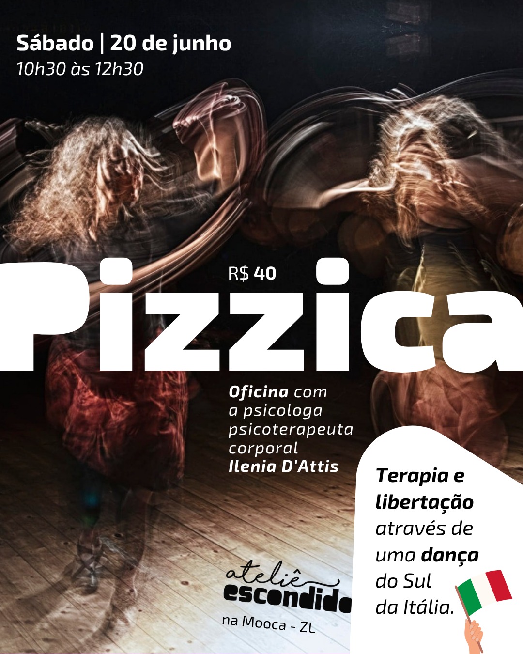 😃👍
Oi gente, tudo bom?
🕷️
A PIZZICA é uma dança tradicional do Sul da Itália, em particular da região da Puglia (Apúlia).
Faz parte da grande família das tarantelas e é conhecida pela sua função terapêutica. No passado era associada a um antigo ritual de cura, com música e dança, contra o veneno de uma aranha, uma “taranta” ou “tarantola”, que deu o nome ao tarantismo.
👇
NOME DA OFICINA
Pizzica: Terapia e libertação através de uma dança do Sul da Itália
👩🏻🦱
PROFESSORA
Ilenia D'Attis (@ileniadattis), psicóloga e psicoterapeuta corporal italiana, nascida e criada no meio das rodas de pizzica da Puglia.
🗓️
DIA E HORÁRIO
Sábado, 20 de junho
Das 10h30 a 12h30
🤔
INVESTIMENTO
R$ 40
Pagamento no PIX: 08626068883 até o dia 10/06
Inscrições no in box da @ileniadattis
📍
LOCAL
Ateliê Escondido @atelie_escondido
Rua Chá de Frade, 94
Mooca - São Paulo
📢
PÚBLICO LIVRE
Não é necessário ter experiências anteriores com dança.
15 vagas
🥰👋