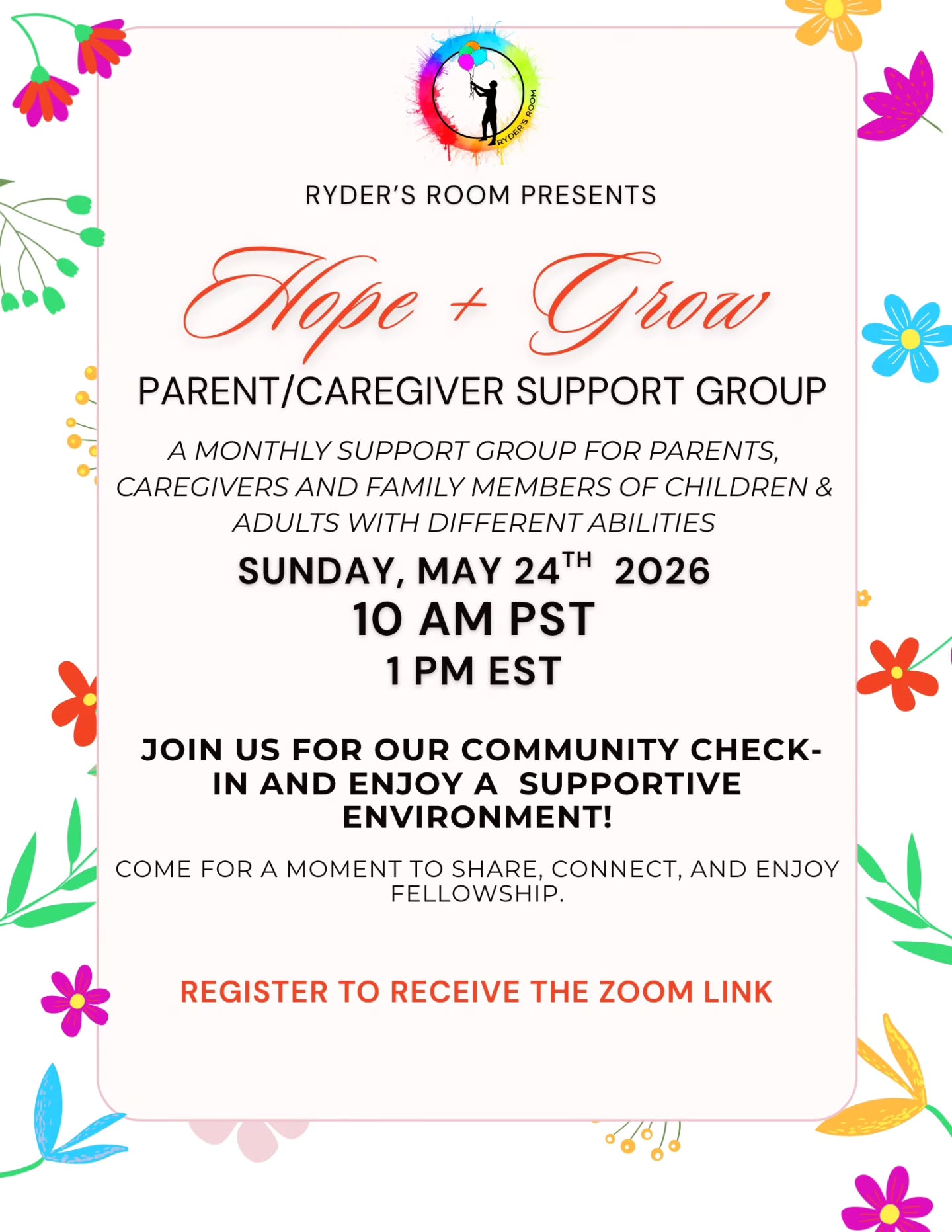 With so much going on in our lives, let’s take a moment to check in with one another.
Join Ryder’s Room for our Hope + Grow Parent & Caregiver Support Group on May 24, 2026 at 1pm ET / 10am PT.
This is a welcoming space for caregivers to share experiences, connect, and support one another.
Register to receive the Zoom link. Link in bio!
https://us06web.zoom.us/meeting/register/G2Lw9irVRJig1s-HUbhdYQ
Send your questions to info@rydersroominc.org
See you there!