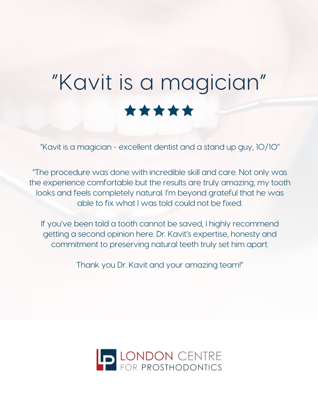 Patient feedback like this means the world ⭐
Thank you for trusting Dr Kavit Shah and our team with your smile, exceptional, patient‑centred dentistry is always our priority.
Get in touch with our team to book your appointment - we look forward to seeing you soon!
The London Centre For Prosthodontics
29 Weymouth Street
London, W1G 7DB
020 7637 4518
info@londonprosthodontics.com
Monday - Friday: 7:30am - 4:30pm
#SmileMakeover #EmergencyDentistLondon #LondonDentalClinic #SmileTransformation #CosmeticDentistLondon