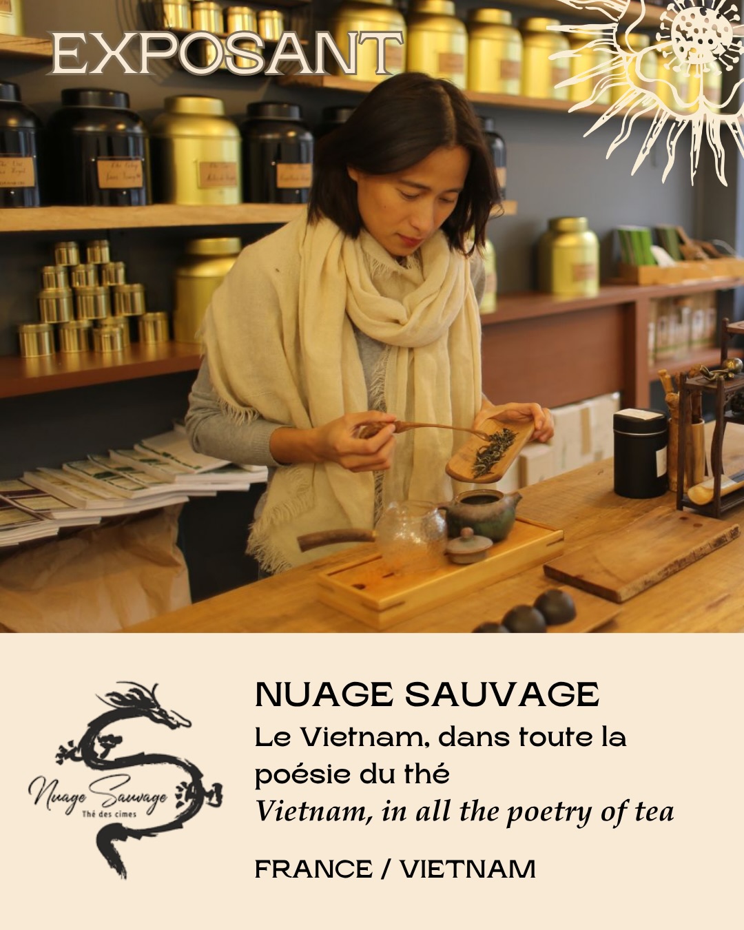 đ«đ·âš NOUVEL EXPOSANT â NUAGE SAUVAGE âšâšđVietnam / France
Le Vietnam, dans toute la poĂ©sie du thĂ©.âšNĂ©e de lâaventure franco-vietnamienne Green Bridge, fondĂ©e Ă Paris en 2017 par VĂąn, Nuage Sauvage fait dĂ©couvrir au grand public des thĂ©s vietnamiens rares, biologiques et profondĂ©ment enracinĂ©s dans leur culture dâorigine.
đ Producteur, distributeur et maison engagĂ©e, Green Bridge dĂ©fend depuis plus de huit ans une vision exigeante du thĂ© vietnamien : des thĂ©s certifiĂ©s bio, rĂ©coltĂ©s dans des forĂȘts anciennes ou issus de jardins cultivĂ©s en permaculture durable.
đ± Avec Nuage Sauvage et la boutique TrĂ Art Ă Paris, cette dĂ©marche prend une dimension sensible, artistique et vivante. Un pont entre les cultures, oĂč le thĂ© devient Ă la fois dĂ©gustation, transmission et rencontre. Une invitation Ă dĂ©couvrir le Vietnam comme une grande origine de thĂ© dâexception.
à découvrir le dimanche 14 juin à la Maison Internationale.
đŹđ§âš NEW EXHIBITOR â NUAGE SAUVAGE âšâšđVietnam / France
Vietnam, in all the poetry of tea.âšBorn from the Franco-Vietnamese journey of Green Bridge, founded in Paris in 2017 by VĂąn, Nuage Sauvage introduces the wider public to rare, organic Vietnamese teas deeply rooted in their culture of origin.
đ As a producer, distributor, and committed tea house, Green Bridge has been promoting a demanding vision of Vietnamese tea for over eight years: certified organic teas, harvested from ancient forests or grown in sustainable permaculture gardens.
đ± With Nuage Sauvage and the TrĂ Art boutique in Paris, this vision becomes sensitive, artistic, and alive. A bridge between cultures, where tea becomes tasting, transmission, and encounter. An invitation to discover Vietnam as a remarkable origin for exceptional tea.
To discover on Sunday, June 14 at the Maison Internationale.
đ Paris Tea Festival âš
đ 14 juin 2026 10h-19h
đ La Grande Rencontre Maison Internationaleâš(65 exposants, 25 confĂ©rences, tables rondes et les plus grands noms du thĂ© Ă Paris)âšđ Billetterie disponible
#ptfouiouiouiđ„ #ParisTeaFestival #NuageSauvage