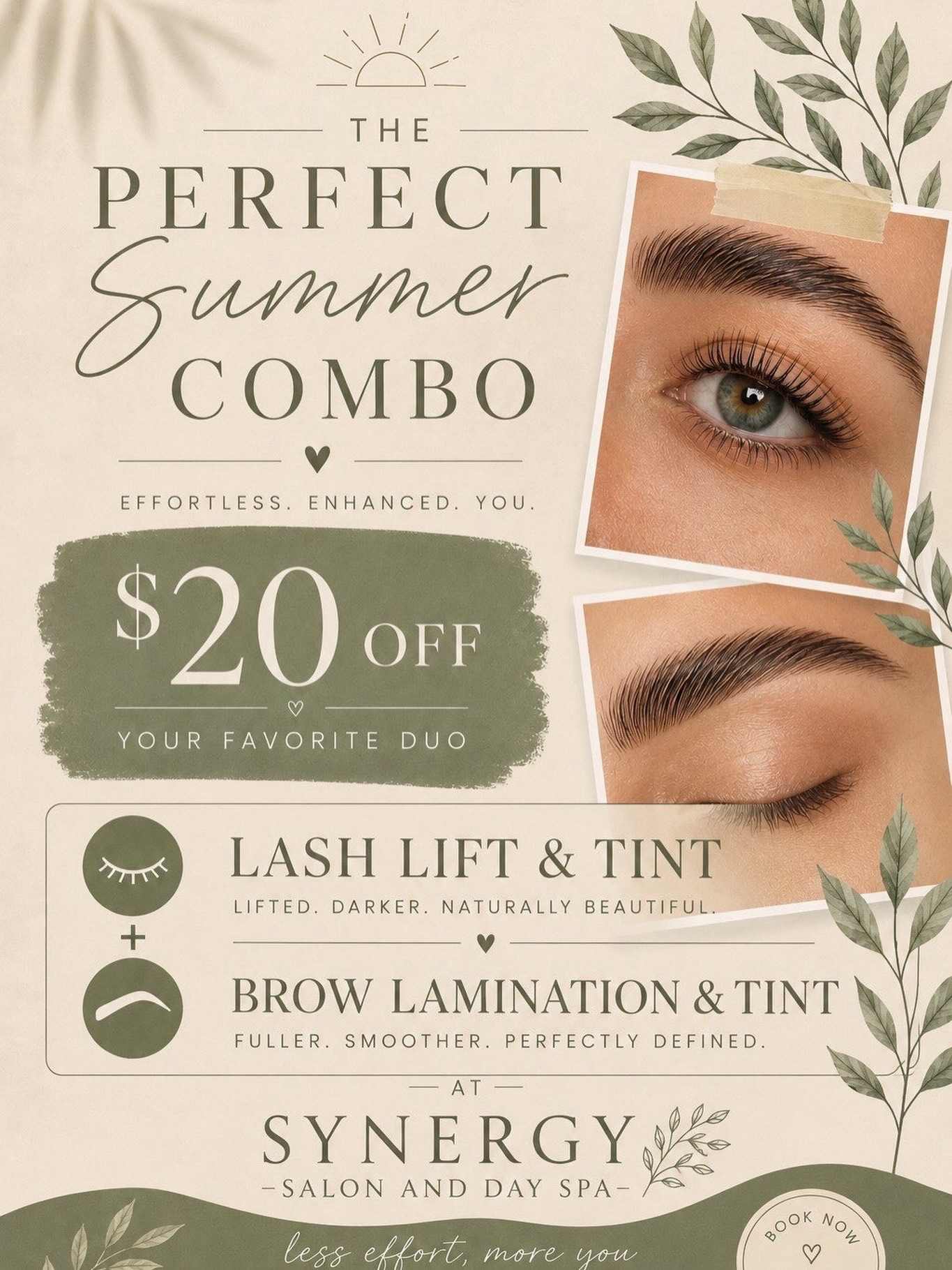 ✨ The Perfect Summer Combo ✨
Effortless, enhanced, beautifully you. Save $20 off your favorite duo — our Lash Lift & Tint + Brow Lamination & Tint.
Lifted lashes. Defined brows. A naturally stunning look that lasts all season. ☀️
Book your summer glow-up at Synergy Salon & Day Spa.