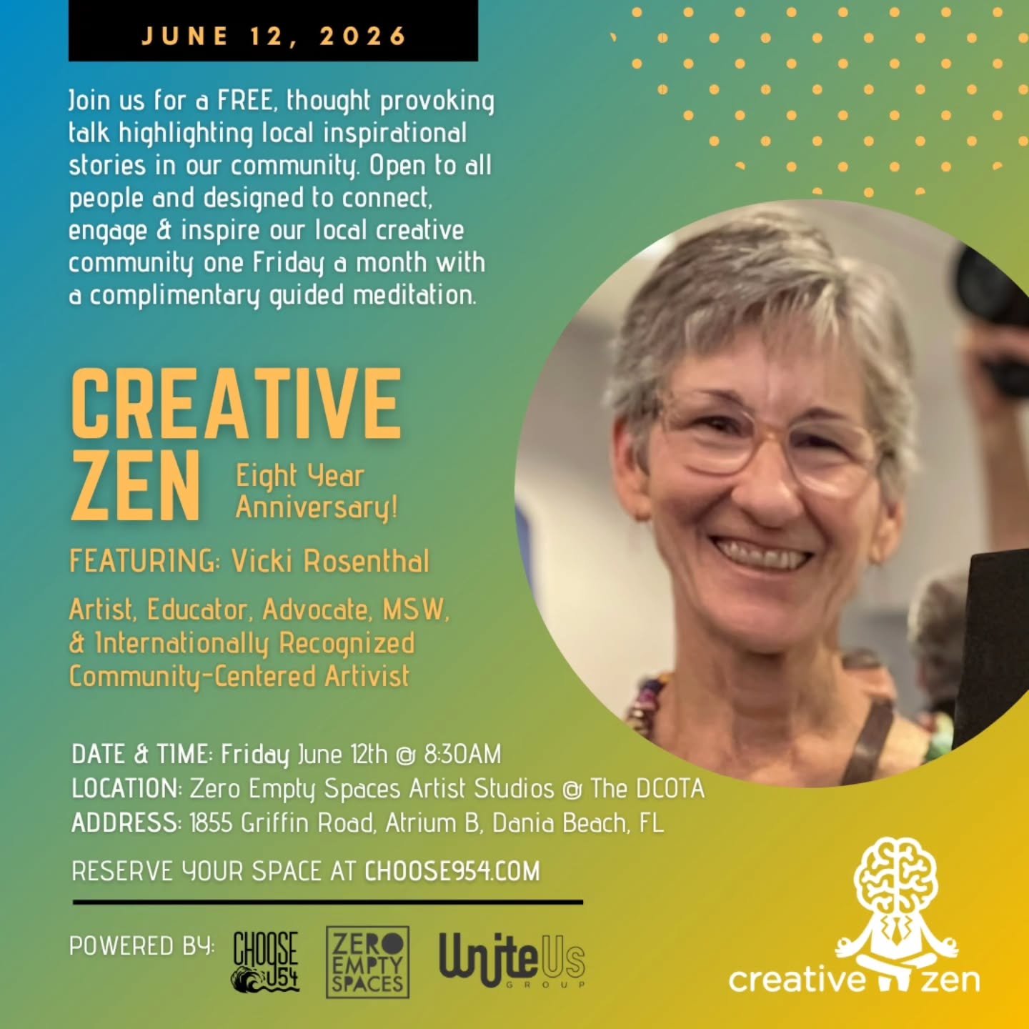 This June, CreativeZen celebrates 8 years of bringing our community together through inspiration, creativity, connection, and meaningful storytelling.
What started as a simple idea to create space for people to gather, reflect, and be inspired has grown into a monthly tradition rooted in purpose, community, and the belief that everyone has a story worth sharing.
For our 8 year anniversary event, we’re honored to welcome @vickirosenthal.art, MSW, an artist, educator, advocate, and artivist whose work uses creativity as a catalyst for connection, equity, and social change.
Vicki has used her art to elevate immigration justice, LGBTQIA+ rights, reproductive justice, voting equity, inclusive education, environmental consciousness, women’s rights, and more. Her work reminds us that creativity is not only something we make, but something we live through action, kindness, and showing up for the world we want to see.
Join us Friday, June 12, 2026 at Zero Empty Spaces inside DCOTA for a morning of community connection, guided meditation, and an inspiring CreativeZen Talk.
Doors open at 8:30 AM for coffee and connection.
Talk begins promptly at 9:00 AM.
CreativeZen is free and open to the community.
RSVP here:
https://june-2026-creativezen.eventbrite.com/
#CreativeZenTalks #Choose954 #ZeroEmptySpaces #VickiRosenthalArt #Artivism