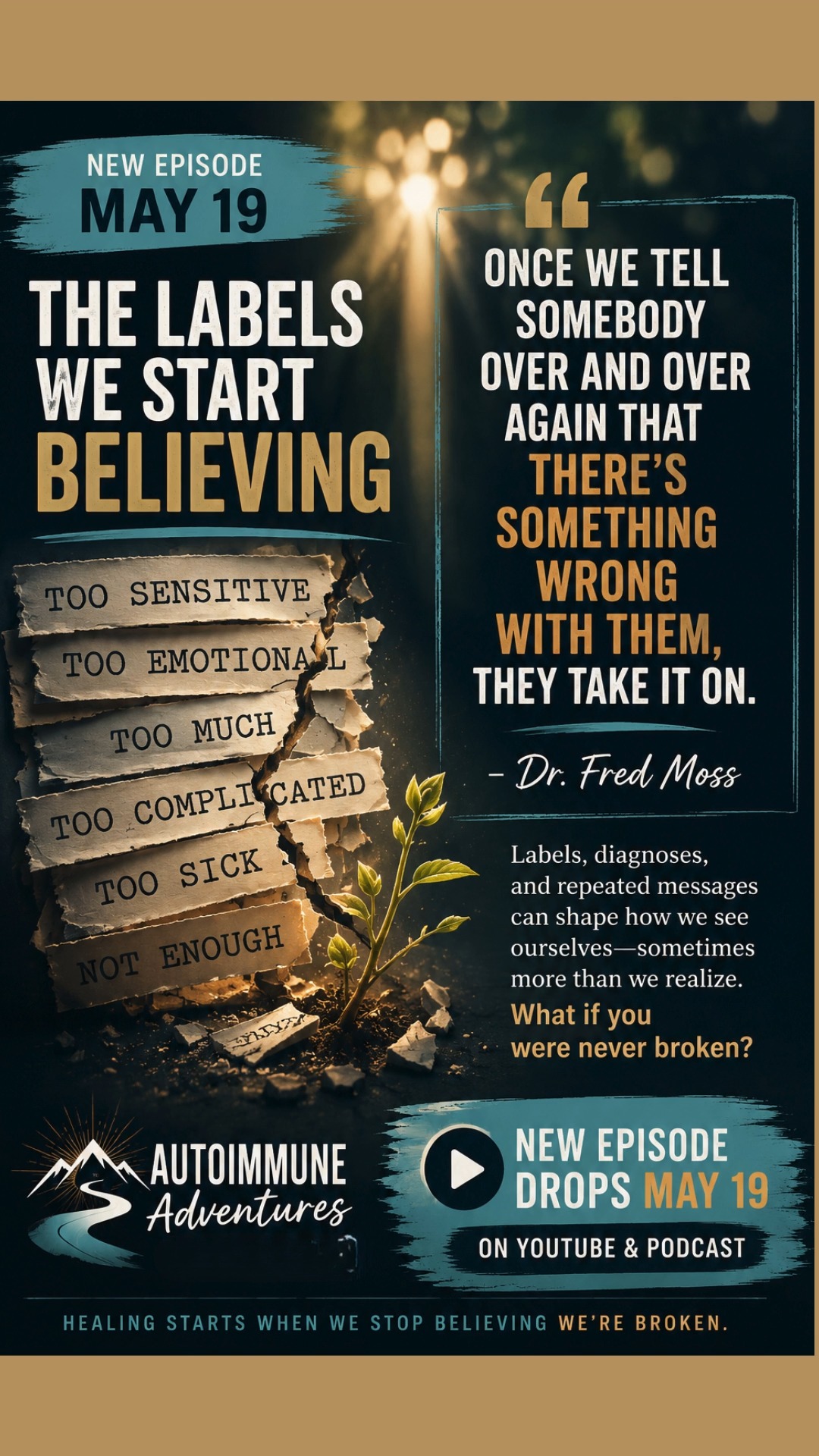 “Once we tell somebody over and over again that there’s something wrong with them, they take it on.” — Dr. Fred Moss
Some of us learned to see ourselves as broken long before we ever learned how to see ourselves as human.
Too emotional.
Too sensitive.
Too much.
Too sick.
Too complicated.
And eventually those labels stop sounding like opinions and start sounding like identity.
This conversation challenges the stories people living with chronic illness and mental health struggles often inherit from the world around them.
Because maybe healing doesn’t begin with fixing yourself.
Maybe it begins with realizing you were never broken to begin with.
🎙️ Autoimmune Adventures | May 19
#DrFredMoss #AutoimmuneAdventures #ChronicIllness #MentalHealthAwareness #HealingJourney #TraumaHealing #InvisibleIllness #PatientAdvocacy #EmotionalHealing #MindBodyHealing #YouAreNotBroken #AuthenticHealing #SelfAdvocacy #HealingStartsWithin