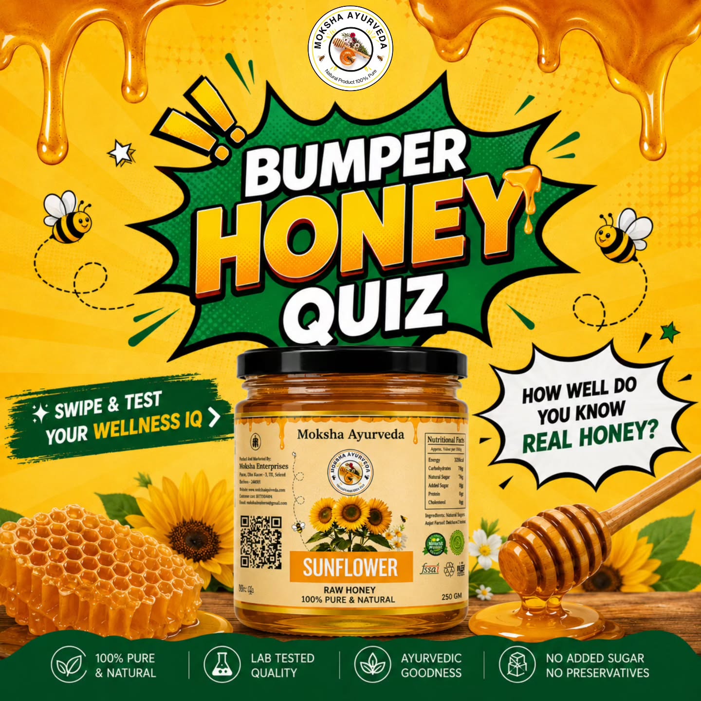🍯✨ Think you’re a REAL honey expert?
From wellness habits to purity facts — our Bumper Honey Quiz was made to test your Honey IQ 🐝💛
How many answers did YOU get right? 👀
👇 Comment your score below & tag your honey-loving bestie!
Choose purity. Choose wellness.
Choose Moksha Ayurveda Honey 🌻🍯
.
.
.
.
.
#MokshaAyurveda #HoneyQuiz #RawHoney #PureHoney #SunflowerHoney