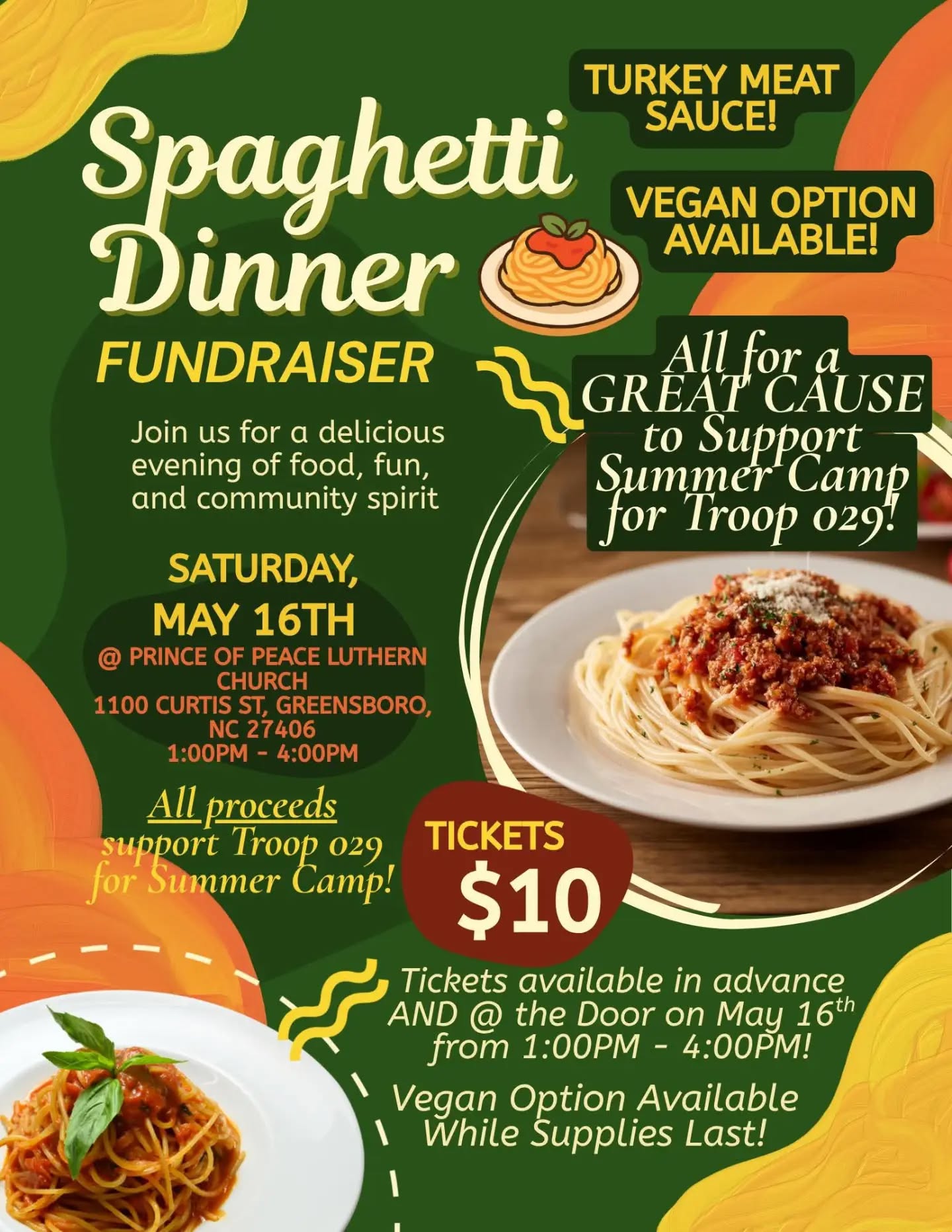Re-post: Spaghetti Dinner FUNDRAISER
Join us for a delicious evening of food, fun, and community spirit all to Support Summer Camp for Troop 029!
SATURDAY, MAY 16TH
@PRINCE OF PEACE LUTHERAN CHURCH, 1100 CURTIS ST, GREENSBORO, NC 27406
1:00PM 4:00PM
TICKETS $10
Tickets available in advance AND @ the Door on May 16th from 1:00PM - 4:00PM!
Vegan Option Available \ While Supplies Last!