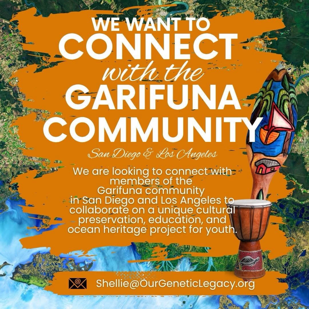 🌊 Calling the Garifuna Community 🌊
Our Genetic Legacy is looking to connect with members of the Garifuna community in San Diego and Los Angeles to collaborate on a cultural heritage and maritime history project.
We would love to build relationships, learn, listen, and explore opportunities for collaboration centered around storytelling, preservation, youth engagement, and ocean heritage.
If you are Garifuna, know community leaders, artists, historians, educators, or families we should connect with, please reach out.
📧 shellie@ourgeneticlegacy.org
Please share with your networks 💙
#OurGeneticLegacy #GarIfuna #CulturalPreservation #BlackInMarineScience #SanDiego LosAngeles