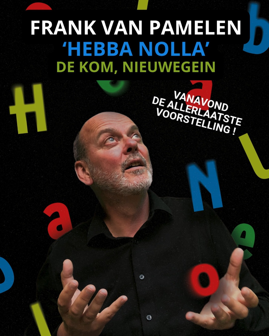 Vanavond sluit woordkunstenaar @frankvanpamelen zijn '𝐇𝐄𝐁𝐁𝐀 𝐍𝐎𝐋𝐋𝐀' tour af in @dekomnieuwegein
Wil je dit niet missen? Koop nog snel je tickets via 𝐰𝐰𝐰.𝐝𝐞𝐤𝐨𝐦.𝐧𝐥 !
Meer info: 𝐰𝐰𝐰.𝐟𝐫𝐚𝐧𝐤𝐯𝐚𝐧𝐩𝐚𝐦𝐞𝐥𝐞𝐧.𝐧𝐥