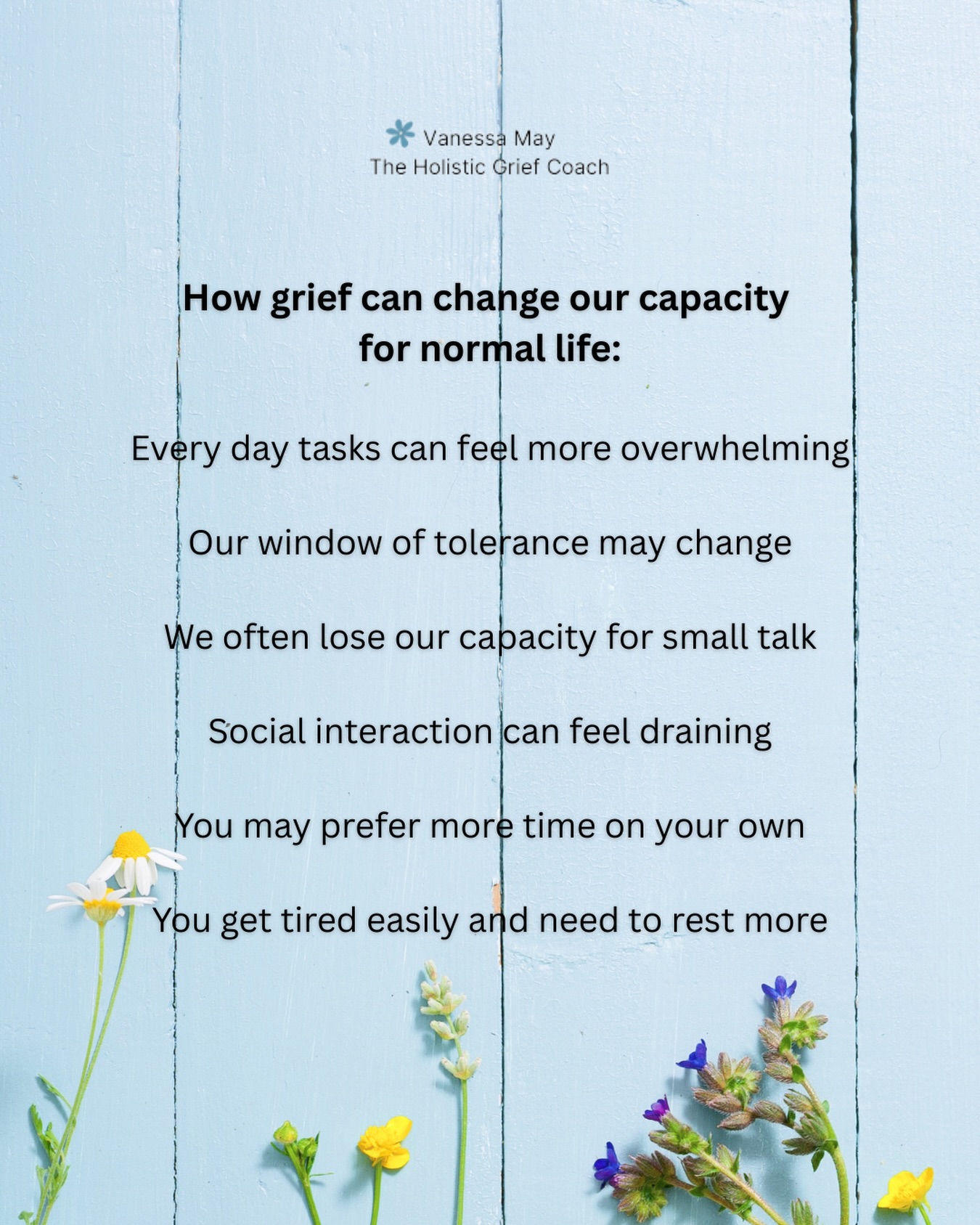 Grief can change our capacity for coping with normal life. Processing grief takes a lot of energy and it’s very likely we will get tired easily, feel less tolerant of others talking about trivial stuff, and frequently feel overwhelmed by things we would have taken in our stride before our loss. If you feel any of the above, you’re having a “normal” response to what’s happened to you 🌸
If this post resonates, please share, save, like and follow 🤍
.
#griefchangesyou #griefsupport #bereavedmother #widow