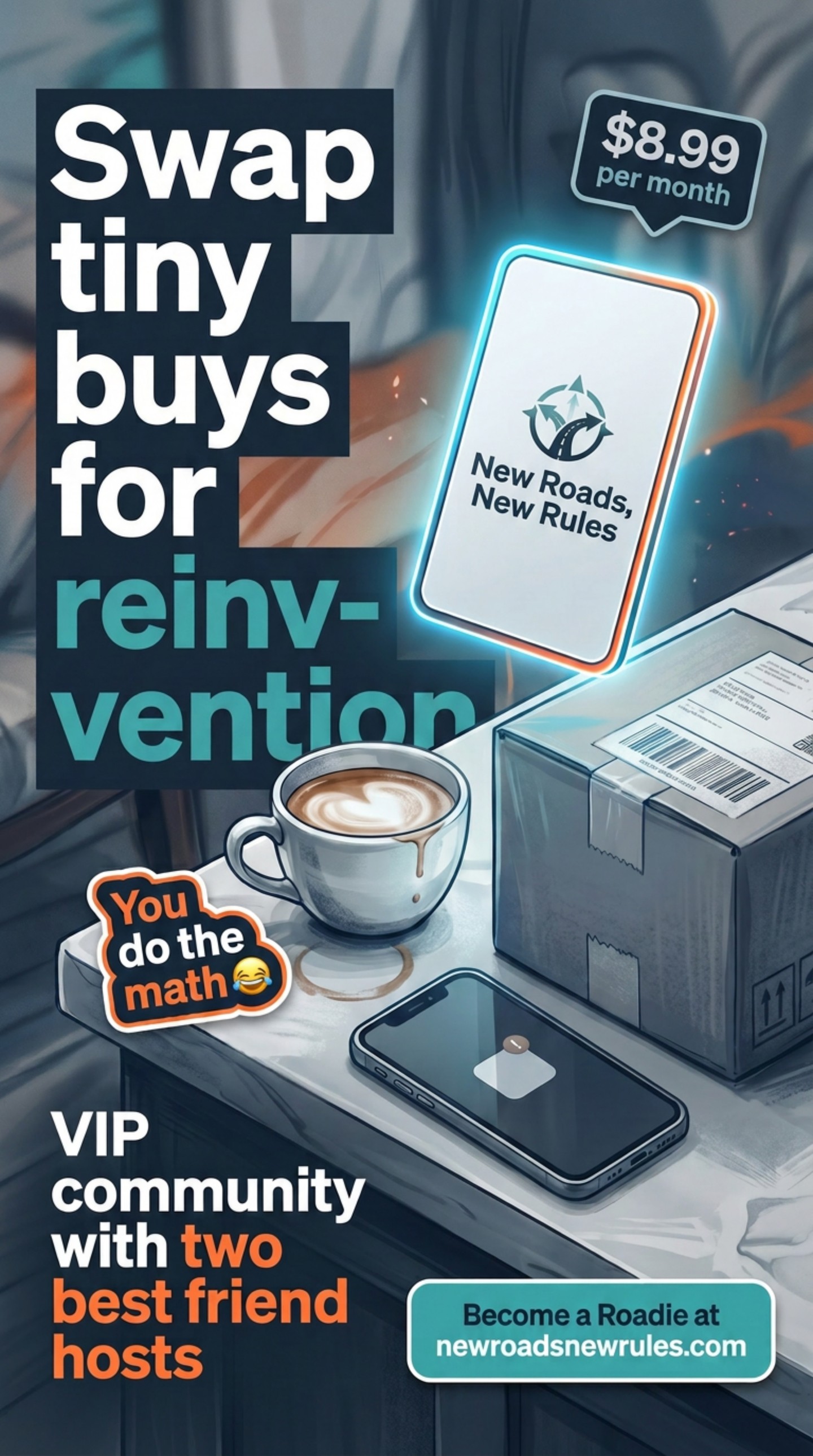 Did you know that many small monthly expenses add up quickly? ☕️💸 A latte can disappear in minutes, while subscriptions you forget about can drain your budget.
Instead, invest in something meaningful! For just $8.99/month, join our VIP community at New Roads, New Rules. Experience exclusive content, empowering conversations, and the support of two best friends who will always keep it real.
Isn’t it time you prioritized your reinvention? You do the math!
Become a Roadie today at newroadsnewrules.com!
#NewRoadsNewRules #Roadies #RoadieLounge #WomenWhoLead #Reinvention #HonestConversations #PodcastForWomen #WomenEmpowerment #YourNextChapter #LifeOnYourTerms #WomenSupportingWomen #PodcastCommunity