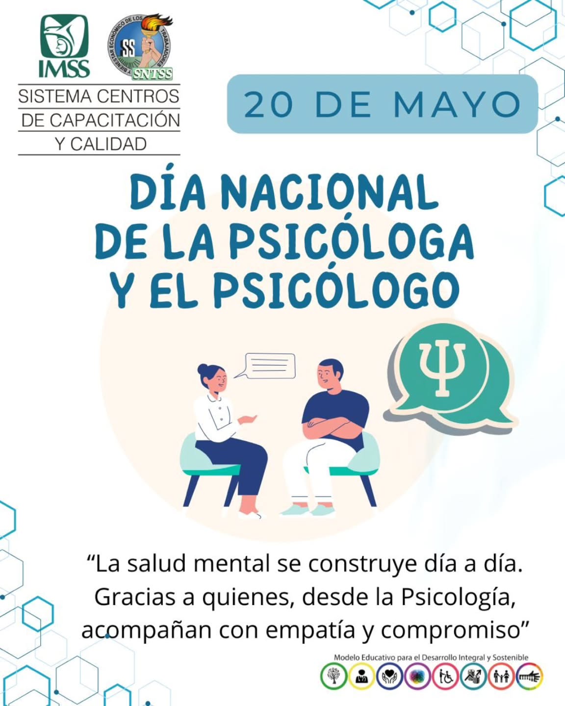 En el Sistema Centros de Capacitación y Calidad agradecemos el trabajo de todas las psicólogas y psicólogos que día a día, contribuyen a construir entornos más saludables, humanos y conscientes. Este 20 de mayo en nuestro país reconocemos y celebramos la labor de quienes con empatía, escucha y compromiso, acompañan el bienestar emocional y el desarrollo humano en nuestra sociedad.
Su vocación transforma vidas y fortalece comunidades.
¡Feliz día nacional de los profesionales de la Psicología!
#SNTSS #IMSS #SCCYC