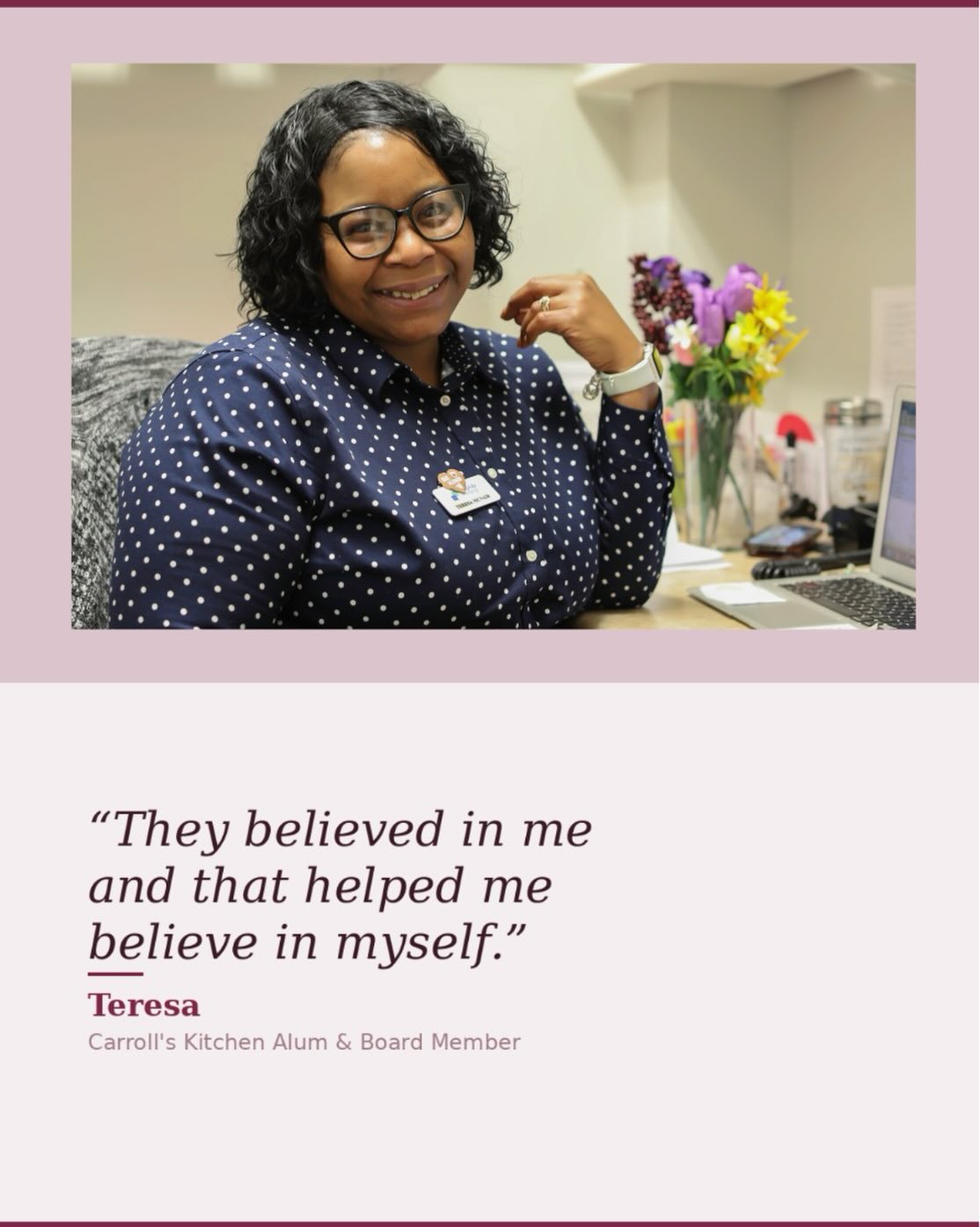 Teresa walked into Carroll’s Kitchen in 2017 ready to change her life & she never looked back!
Teresa was introduced to Carroll’s Kitchen through a friend she met while incarcerated. She joined our Restorative Employment Model committed to restarting her life and discovering who she was made to be.
In her own words:
“The tools that they gave me and the networks that they connected me with enabled me to not go back to prison, to not be put on parole, to not be homeless. Being at Carroll’s Kitchen gave me the opportunity to truly find myself. They empowered me to take charge over my life and to see challenges as opportunities. They believed in me and that helped me believe in myself.”
— Teresa
Since graduating, Teresa has become a homeowner, a graduate of StepUp ministry and Inmates to Entrepreneurs, a college student, and served as our Program Director. Today, her story has come full circle — she now serves as Intake Coordinator at @stepupministry , helping others find their own path forward.
And she continues to show up for us as a proud member of our Board of Directors.
Teresa, we are endlessly proud of you. Thank you for letting us be a part of your story. 💛
#CarrollsKitchen #RestorativeEmployment #SecondChances #CommunityVoices #WomenWhoLead