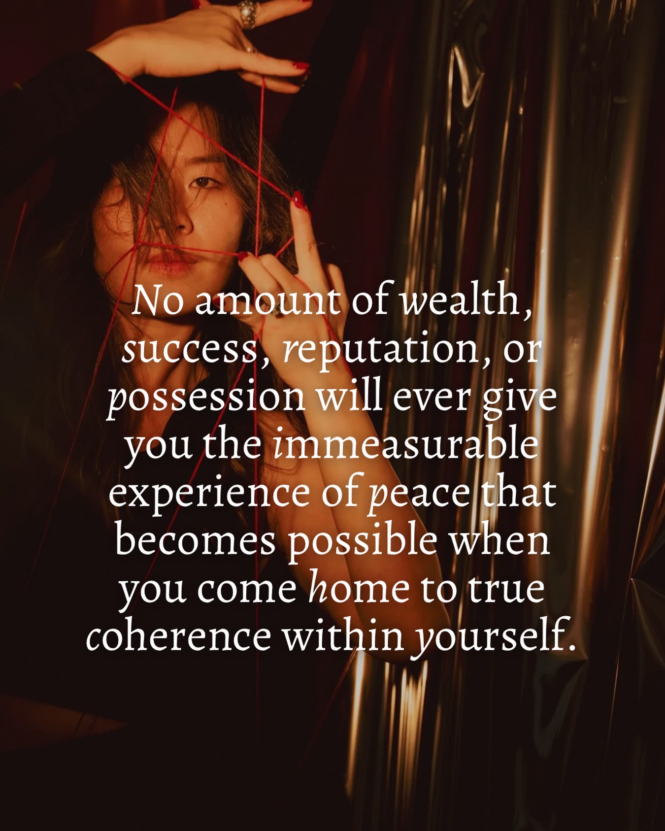 I grew up in an affluent world where I had many things, all the things, as a child…
I went to the best schools. I had nice clothes, we traveled to incredible places, I had a loving family. I’ve never had debt, and I learned more skills as a child than most people do in their lifetime.
But truth is… I never felt safe in myself. I never felt safe in the world. There was a lot of trauma that I never let myself acknowledge.
So despite what it looked like on the outside, I was entrenched in a lot of pain. I had so much that I could be appreciative of, but I fell onto a path of acting victim. Chasing, lying, self-sabotage, escapism, numbing myself out.
While it seemed like I “had” everything, I lost myself.
I can see now that I was really not at all present in my body and in my soul for many many years.
These days I see the online world distorting important energetic concepts like ‘manifestation’ as this way to GET something outside of you. Fancy handbags, cars, bougie hotels, shiny lifestyle, more more more.
It makes me sad.
It is illusion and addiction disguised as enlightenment, that plays on the unhealed ego and exploits our deepest inner wounds of unworthiness and scarcity.
As someone who has had privileged things in her life, who is grateful for all the beautiful things I still have…
I have learned that truly, NONE of it means ANYTHING if you are not first at peace with yourself.
If you do not feel grounded and easeful in your body. If you can’t experience life with an open heart. If you do not truly know your innate worth. If you do not REALLY radically love yourself.
Your soul didn’t come here to possess a bunch of things that will eventually rot, just as you human body will eventually die too
And don’t get me wrong, the external things are gorgeous… they add richness and fun and joy
But your soul came here to experience the wild, ephemeral, raw journey of FEELING, BEING, CONNECTION, REMEMBERING, and LIVING from the incredible power and depths held WITHIN your human.
No amount of anything you chase WITHOUT will EVER make you feel validated, seen, understood, loved in the way you need.
Come home, first. That’s where it all begins.
xx
