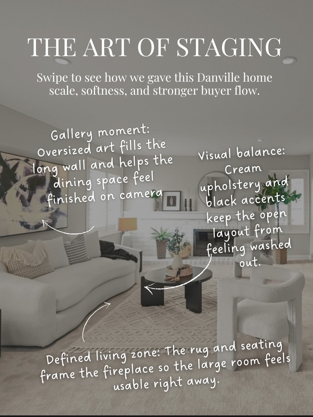 In a vacant home, buyers need visual cues. A large room can photograph flat without furniture to show scale. A long wall can feel unfinished without the right art. An open layout can feel unclear without defined zones.
For this Danville home, we focused on buyer flow.
The rug and seating framed the fireplace, giving the living room a clear anchor. Cream upholstery kept the room soft, while black accents added contrast against the lighter palette. Oversized art helped finish the dining wall on camera. In the kitchen and breakfast area, simple styling kept the counters clean while still bringing warmth into the space.
Every choice had a job: show scale, guide the eye, and make the layout easier to understand.
DM us to start the conversation!