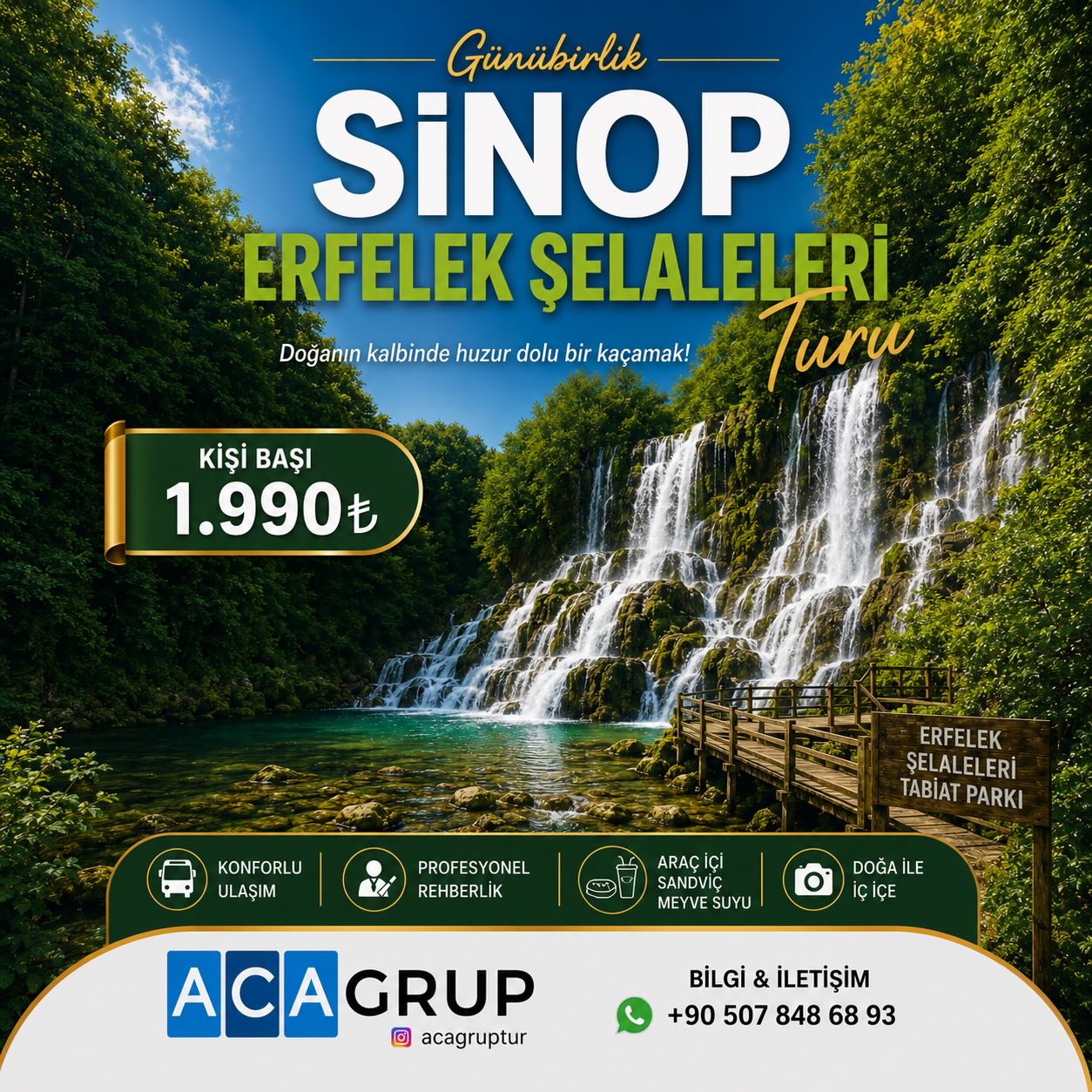 🍃 SİNOP - ERFELEK ŞELALELERİ 💦
🚌 Ankara Çıkışlı
🏷️Kişi Başı Tur Ücreti: 1.990₺
🗓️13.06.2026
🗓️21.06.2026
🗓️27.06.2026
Tur tarihinden 1 gün önce gece çıkışlıdır.
👶0-5 Yaş Ücretsiz (kucakta)
🎬Gezilecek Yerler
📍Sinop Erfelek Şelalesi
📍Sinop Merkez
📍Sinop Cezaevi
📍Hamsi Los Fiyordu
📍Akliman koyu
📍 Diojen Anıtı
📍Pervane Medresesi
📍Şehitler Çeşmesi
Fiyata Dahil Hizmetler
▪️Arç içi Sandviç Meyve Suyu
▪️Lüks Araçlar ile Ulaşım
▪️Profesyonel Rehberlik Hizmeti
▪️TÜRSAB Zorunlu Seyahat Sigortası
Fiyata Dahil Olmayan Hizmetler
▪️Ekstra Özel Harcamalar
▪️Öğlen Yemeği
▪️Akşam Yemeği
▪️Milli Park Girişleri ( Hamsilos Tabiat Parkı)
Araç Hareket Noktaları;
📍Kızılay Gama İş Merkezi Önü
📍Optimum Avm
📍A city Avm
📍Armada Avm
📍Vega Subayevleri Avm
📌 Detaylı Bilgi ve Rezervasyon⬇️
☎️0 (507) 848 68 93
#acagruptur #ankaraçıkışlıturlar #ankara #gunubirlikturlar #sinopsinopcezaevi hamsilosfiyorduerfelekşelalesi
