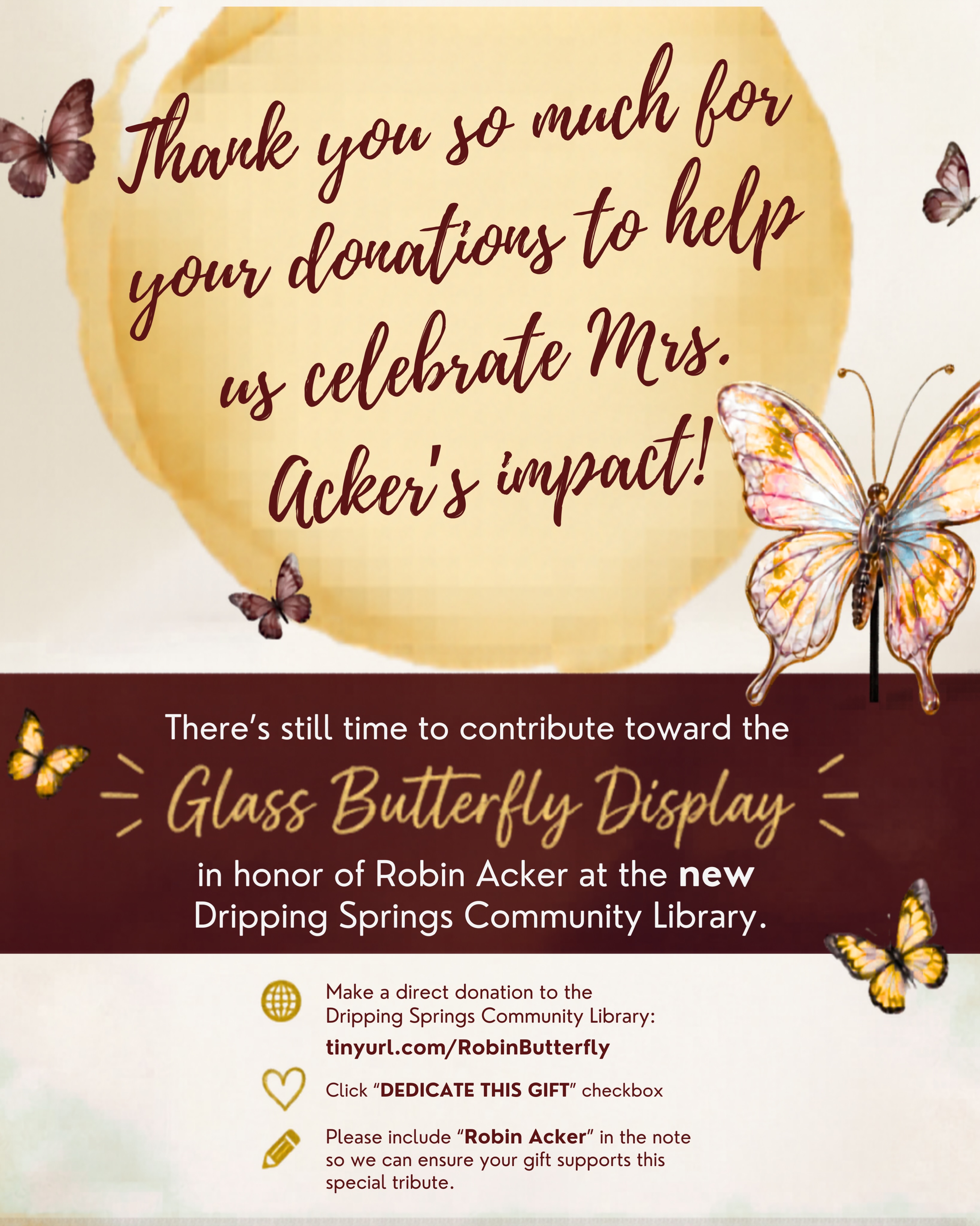 💙 The PTA would like to thank all of the families who have donated toward the glass butterfly display in honor of Robin Acker at the new Dripping Springs Community Library. Your generosity and support mean so much as we celebrate the incredible impact Robin has made on our community. 🦋
There is still time to donate if you would like to be a part of this special tribute.
🔗 tinyurl.com/RobinButterfly
✍️ Add Dedication Note: “Robin Acker”