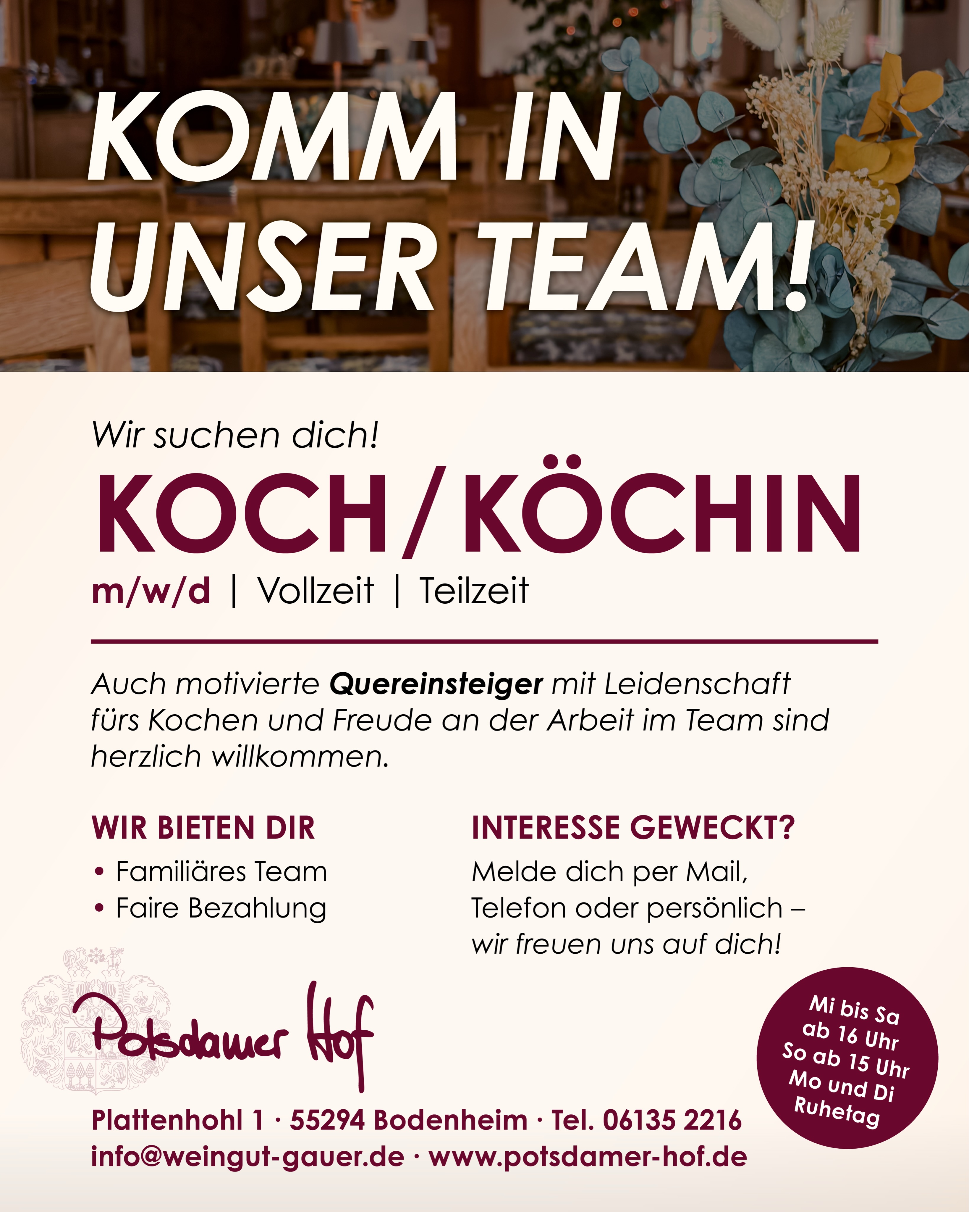 👨🍳 Wir suchen Verstärkung für unsere Küche! 🍽️
Du hast Spaß am Kochen, arbeitest gerne im Team und suchst eine neue Herausforderung? Dann komm zu uns in den Potsdamer Hof!
Egal ob ausgebildete/r Koch/Köchin oder motivierter Quereinsteiger mit Leidenschaft fürs Kochen – bei uns bist du herzlich willkommen. 🙌
✨ Das erwartet dich:
• Familiäres Team
• Faire Bezahlung
• Vollzeit oder Teilzeit möglich
📍 Weingut Gauer | Potsdamer Hof
Plattenhohl 1 · 55294 Bodenheim
📞 06135 2216
📧 info@weingut-gauer.de
Melde dich gerne per Mail, Telefon oder persönlich bei uns – wir freuen uns auf dich! 😊
_______________
#bodenheim #rheinhessen #weingutgauer #potsdamerhof #koch