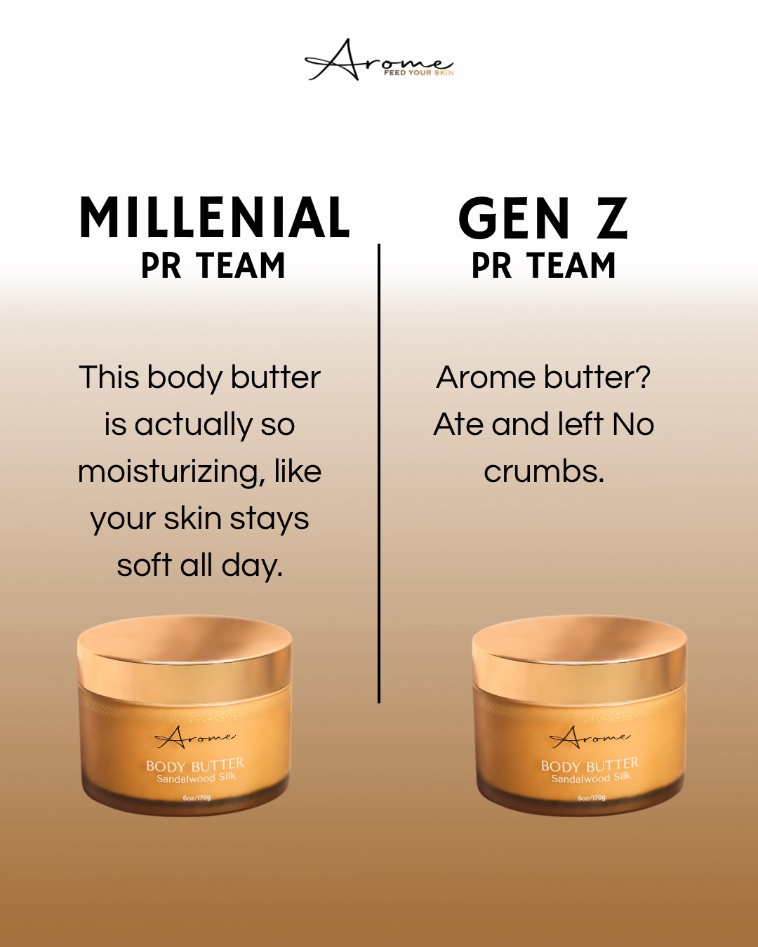 Coco beans, which side are you on?
Millennial PR Team or Gen Z PR Team (Tell us in the comments
Either way Arome is for you! Link in bio to shop
www.shoparome.com
#genz #dmvskincare #shoparome #millennials #bodybutters