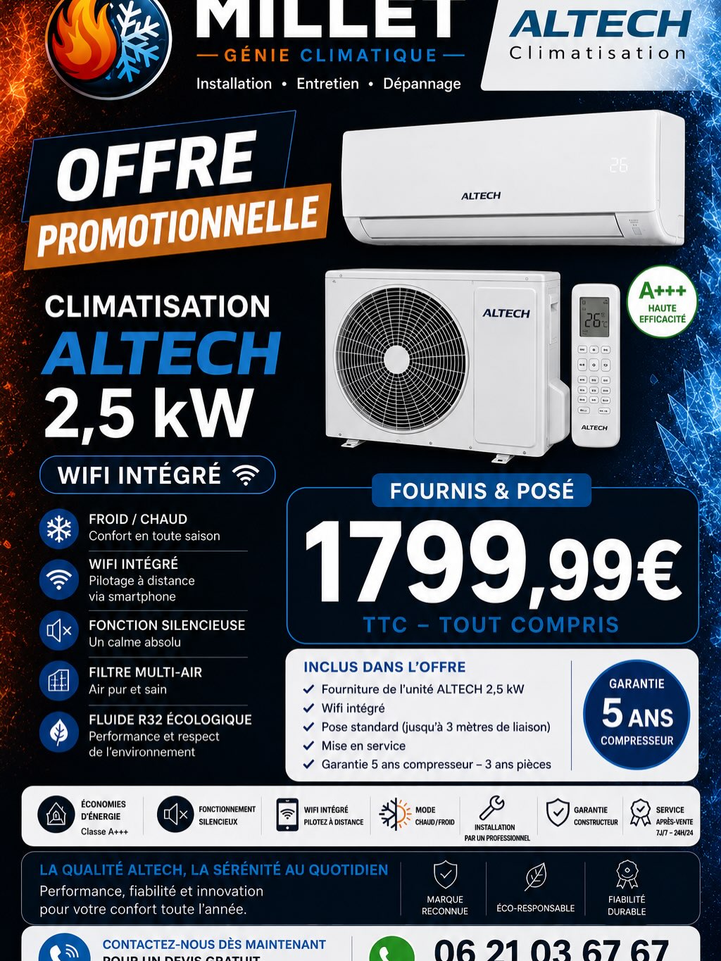 ❄️🔥 OFFRES PROMOTIONNELLES CLIMATISATION 2026 🔥❄️
Profitez du confort toute l’année avec Millet Génie Climatique 👌
✅ Installation complète FOURNIE & POSÉE
📲 Wi-Fi intégré
⚡ Économique & silencieux
🔥❄️ Mode chaud / froid
🛠️ Mise en service incluse
📋 Devis gratuit
💰 Climatisation Altech 2,5 kW à partir de 1799,99€ TTC
💎 Modèles Premium disponibles : Gree & Mitsubishi Electric
📍 Intervention : Hauts-de-France & déplacements possibles
👨🔧 Installation propre et soignée
⚡ Réponse rapide garantie
📞 06 21 03 67 67