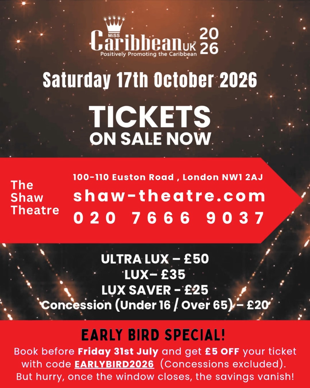 *THE CARIBBEAN NIGHT OF THE YEAR: MISS CARIBBEAN UK 2026*
Would you like to Join us for the Miss Caribbean UK 2026 Grand Final on Saturday, 17th October 2026?
This Black History Month celebration honors Caribbean talent, beauty, and culture with a vibrant program of live music, dance, and comedy. Experience the elegance of our contestants in spectacular carnival and eveningwear rounds during this unforgettable event.
✨ This is more than a pageant, it’s a movement✨
PREPARE FOR A SPECTACULAR NIGHT FEATURING: Caribbean Excellence, Culture & Elegance, High Fashion & Glamour, Prestige & Networking, Live Entertainment, and a Red Carpet Experience. Celebrate a Luxury Night Out in London and a true expression of Caribbean pride.
EXPERIENCE THE MAGIC WHERE: Talent meets prestige and beauty meets culture. Immerse yourself in an electric atmosphere of amazing entertainment, stunning contestants, and glam red carpet moments as the Caribbean shines in a true community celebration.
PICTURE THIS: “EVERYONE WILL BE THERE.” Come together with community leaders, influencers, professionals, and creatives from the Caribbean diaspora for an unforgettable evening of pride, elegance, and top-tier entertainment.
THE FANTASTIC SETTING IS At The Shaw Theatre, 100 – 110 Euston Road, London NW1 2AX - https://shaw-theatre.com/whats-on/miss-caribbean-uk-2026-grand-final
OUR 2026 TICKETS ARE AVAILABLE NOW
● ULTRA LUX — £50 - Luxury VIP Experience
● LUX — £35 - Premium Seating
● LUX SAVER — £25 - Limited Saver Seating
● Concession (Under 16 / Over 65) – £20
A £1 booking fee is included in all prices
DON’T MISS OUR EARLY BIRD OFFER! Enjoy a £5 discount on your ticket by booking before Friday 31st July 2026. Simply use the promo code EARLYBIRD2026 at checkout (excludes concessions). Act fast—these exclusive savings are only available for a limited time!
MISS CARIBBEAN UK 2026 is dedicated to Positively Promoting the Caribbean. Join us for a night of sheer elegance and an electric atmosphere. Are you ready to wave your flags and cheer for our 7 stunning Finalists?
#DressToImpress #MissCaribbeanUK #TheCaribbeanNightOfTheYear #CaribbeanExcellence #BlackHistoryMonthCelebration