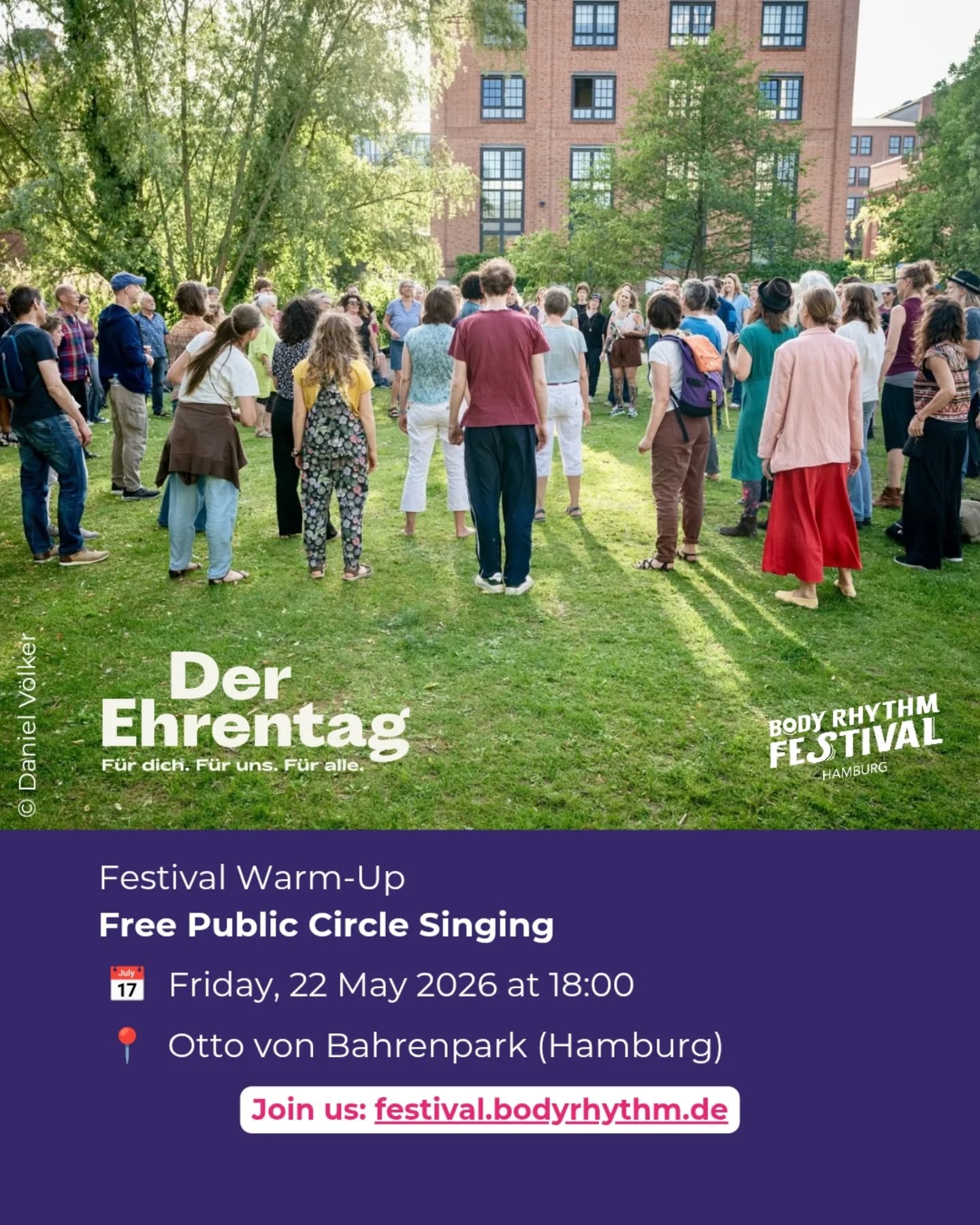 Festival Warm-Up
FREE PUBLIC CIRCLE SINGING
with Charles Raszl
**Deutsch:**
🎶 Wir feiern den Geburtstag des Grundgesetzes – mit Musik & Gemeinschaft.
Am 22. Mai laden wir ein zum kostenlosen Free Public Circle Singing im Otto von Bahrenpark – geleitet von Dozent:innen des Body Rhythm Festivals. Keine Vorkenntnisse nötig, nur Lust auf Singen und gute Energie.
Everybody is welcome 🙌
---
**English:**
🎶 We're celebrating Germany's Constitution Day – with music & community.
Join us on May 22rd for a Free Public Circle Singing at Otto von Bahrenpark, led by Body Rhythm Festival artists. No experience needed – just show up and sing.
Everybody is welcome 🙌
📆 22 May 2026, 18:00
📍Otto von Bahrenpark, Hamburg, Germany
#bodyrhythmfestival #bodyrhythmhamburg #bodymusic #bodypercussion
©️ Daniel Völker @daniel.sa.voelker