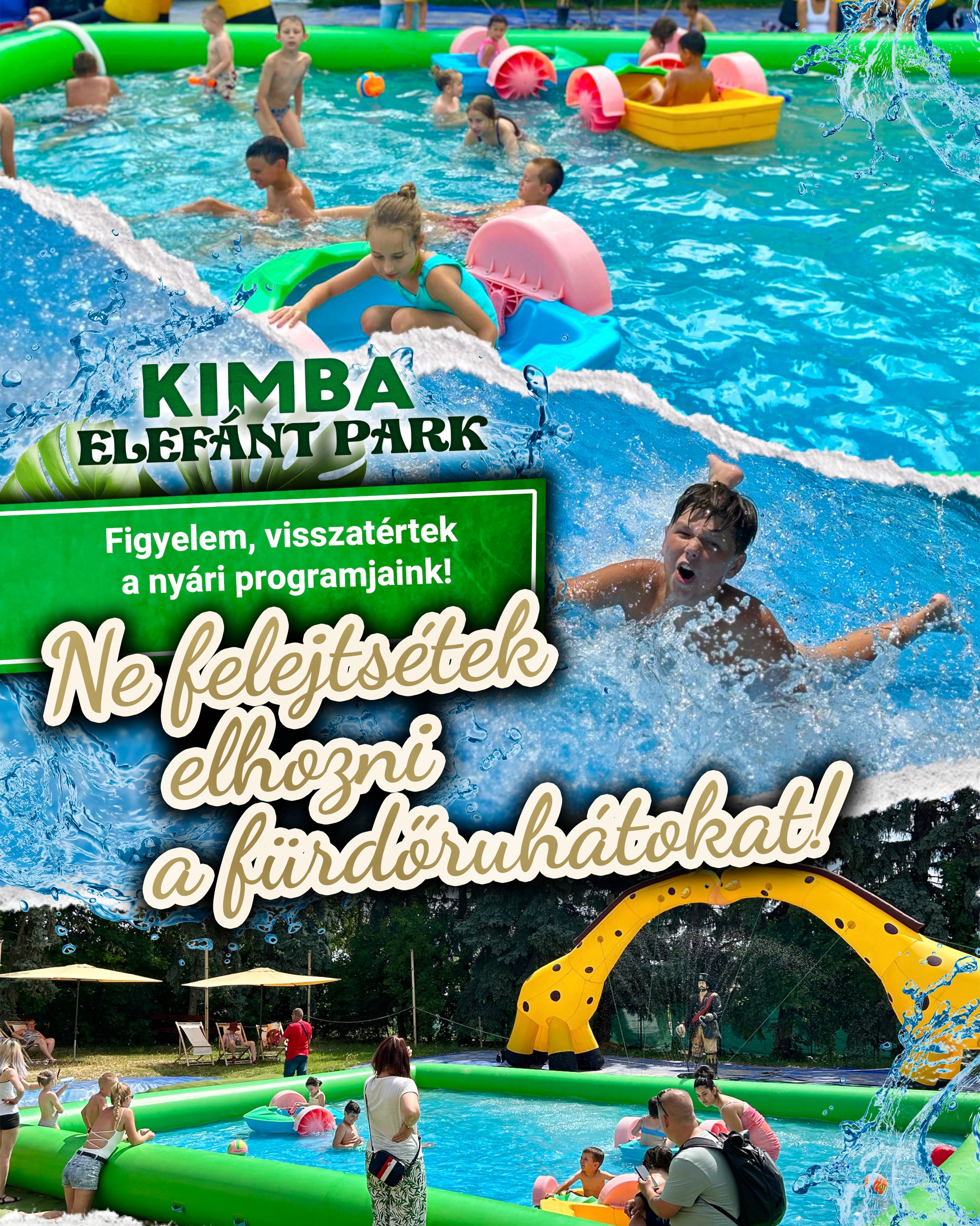 ☀️💦 A nyárias időjárásnak köszönhetően holnaptól újra elérhetőek vízi attrakcióink a Kimba Elefánt Parkban! 🐘🌿
Ezért ne felejtsétek otthon a fürdőruhát, törölközőt és a jókedvet sem! 😎🌊
Készen álltok egy frissítő, élményekkel teli napra? Akkor irány a Kimba Park! 💙