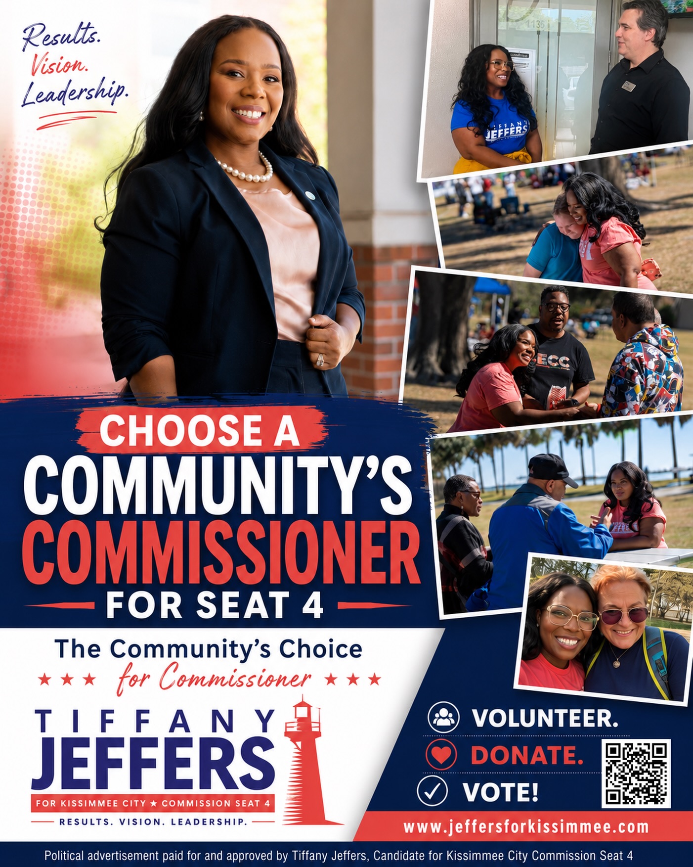 Kissimmee deserves a Commissioner who is accountable, accessible, and able to lead with integrity and excellence.
That means showing up for our neighborhoods, supporting small businesses, investing in our community, and fighting for housing people can actually afford. It means listening before decisions are made. It means making sure families, seniors, workers, and young people have a real voice at City Hall.
I am running because I believe our city deserves leadership rooted in service, action, and results. I have been doing this work in the community, and I am ready to bring that same heart and strategy to Seat 4.
Choose a Community’s Commissioner.
Volunteer. Donate. Vote.
www.jeffersforkissimmee.com