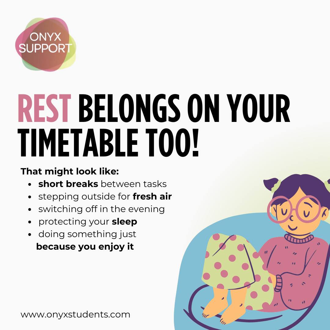 Rest is part of the timetable, not a reward for finishing everything!
Your brain needs breaks to focus, remember, and cope. Studying nonstop isn’t productive, and burnout doesn’t mean you’re working “hard enough.”
Scheduling rest is studying. You’re allowed to pause. 🌿
www.onyxstudents.com
#StudentWellbeing #StudyBalance #RestIsProductive #OnyxStudents #Rest #BurnOut #UniLife