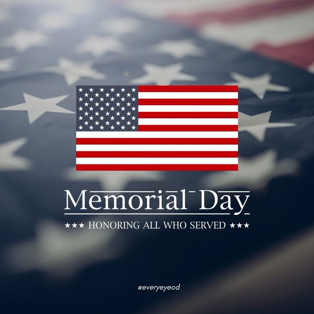 Today we remember the brave men and women who gave their lives serving our country. The families who carry that loss every day. The sacrifice that gave all of us the freedom to live the lives we do.
At Every Eye OD, we are deeply grateful for those heroes and their families. Their courage and selflessness will never be forgotten.
Wishing everyone a meaningful and reflective Memorial Day. 🇺🇸