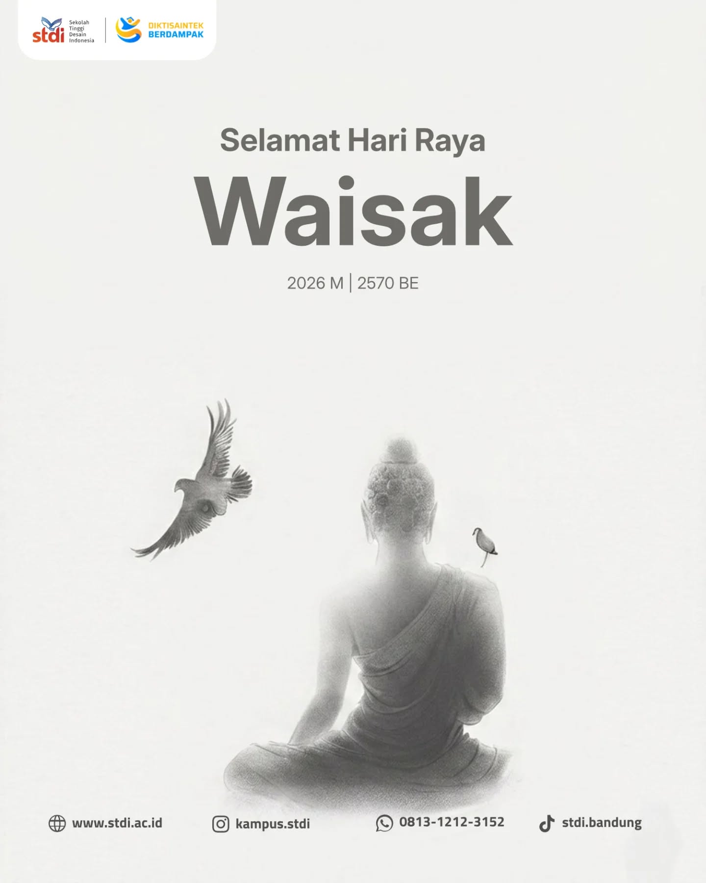 Selamat Hari Raya Waisak 2569 BE
Di hari yang penuh makna ini, mari kita meneladani nilai-nilai kebijaksanaan, kasih sayang, dan kedamaian dalam setiap langkah kehidupan.
Semoga perayaan Waisak membawa ketenangan batin, kebahagiaan, serta semangat untuk terus menebarkan kebaikan kepada sesama tanpa memandang perbedaan.
Sabbe Satta Bhavantu Sukhitatta. Semoga semua makhluk hidup berbahagia.
#HariRayaWaisak #Waisak2569BE #SelamatWaisak #STDI #SekolahTinggiDesainIndonesia PeaceAndCompassion