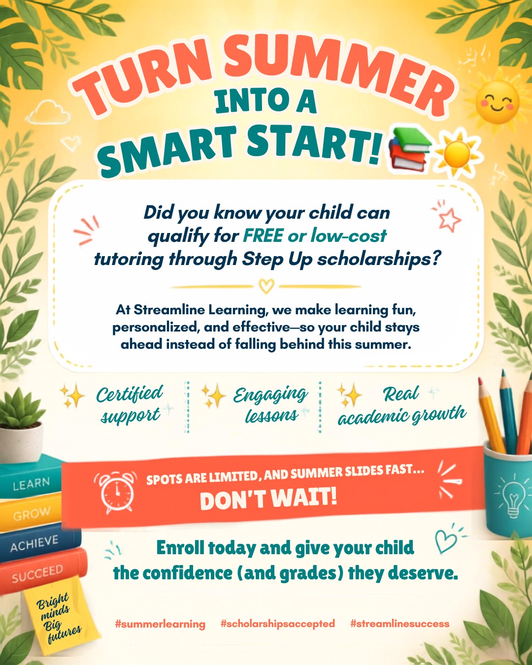 📚☀️ Turn Summer into a Smart Start!
Did you know your child can qualify for FREE or low-cost tutoring through Step Up scholarships? 👀
At Streamline Learning, we make learning fun, personalized, and effective—so your child stays ahead instead of falling behind this summer.
✨ Certified support
✨ Engaging lessons
✨ Real academic growth
Spots are limited, and summer slides fast… don’t wait!
📲 Enroll today and give your child the confidence (and grades) they deserve.
#SummerLearning #ScholarshipsAccepted #StreamlineSuccess