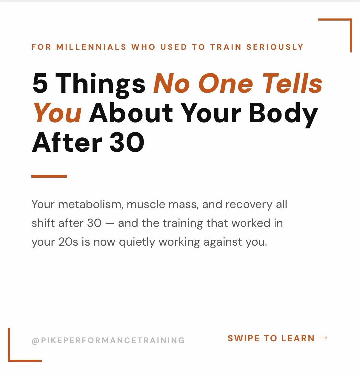 I spent 20 years as a competitive swimmer.
When I retired, I thought I knew how to train.
I kept pushing. Unstructured workouts. Random sessions. No real plan. Because the pool had always handled everything for me.
But nothing changed.
And I couldn’t figure out why — until I realised the rules had completely changed after 30.
Your metabolism slows. You start losing muscle. Recovery takes longer. And the habits that got you through your 20s are quietly working against you now.
Nobody tells you this stuff. Not your old coach. Not the fitness content you’re watching. Nobody.
So I had to figure it out myself.
These are the 5 things I wish someone had told me — whether you’re a millennial trying to get back on track, a masters swimmer still putting in the yards, or an ex-swimmer wondering why your body stopped responding the way it used to.
Save this. It’ll make sense of a lot.
Follow @pikeperformancetraining for weekly content on training smarter, building real strength, and performing your best — long after your competitive days.